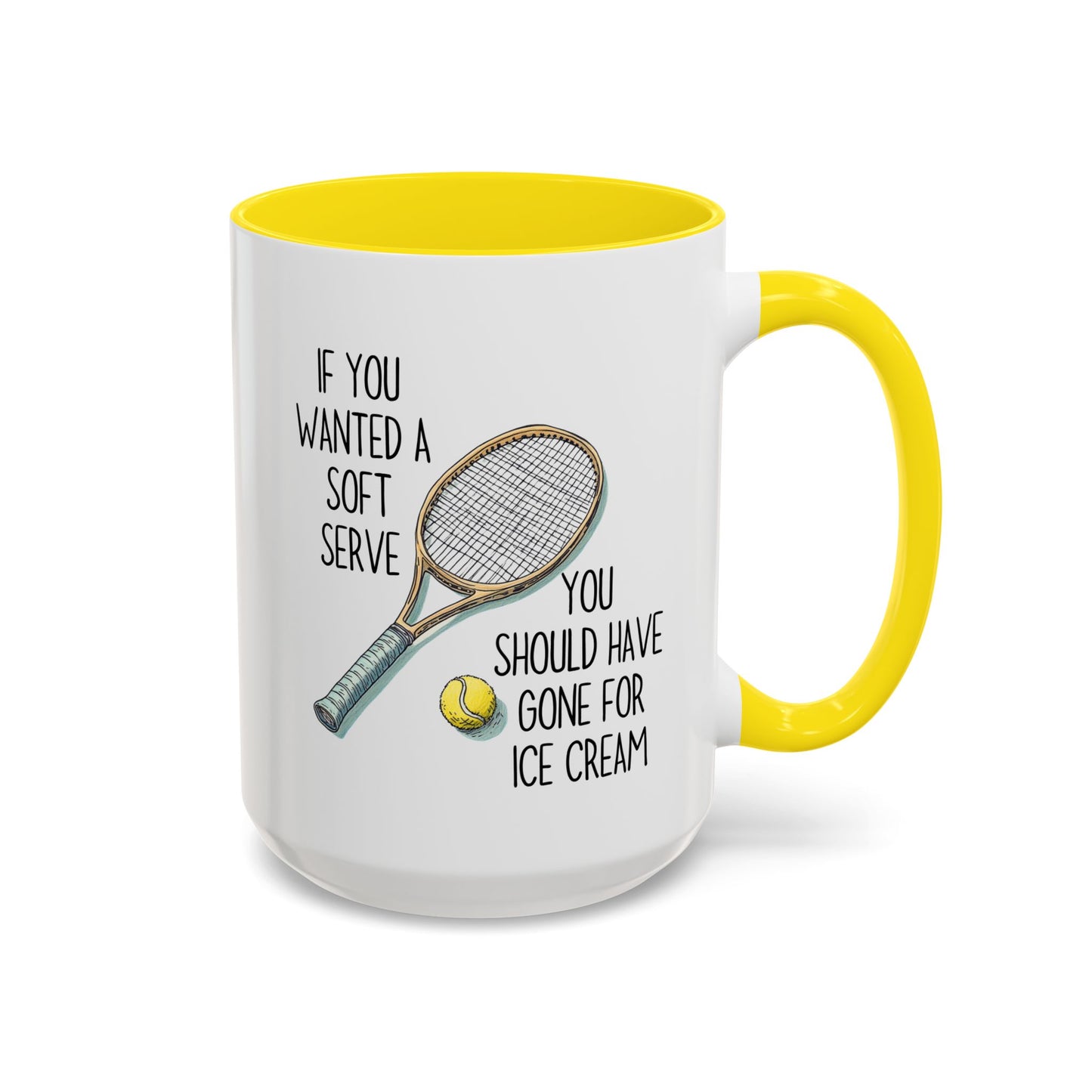 If You Wanted a Soft Serve Tennis Mug – Funny Tennis Player Coffee Cup – Custom Made Gift for Tennis Lovers