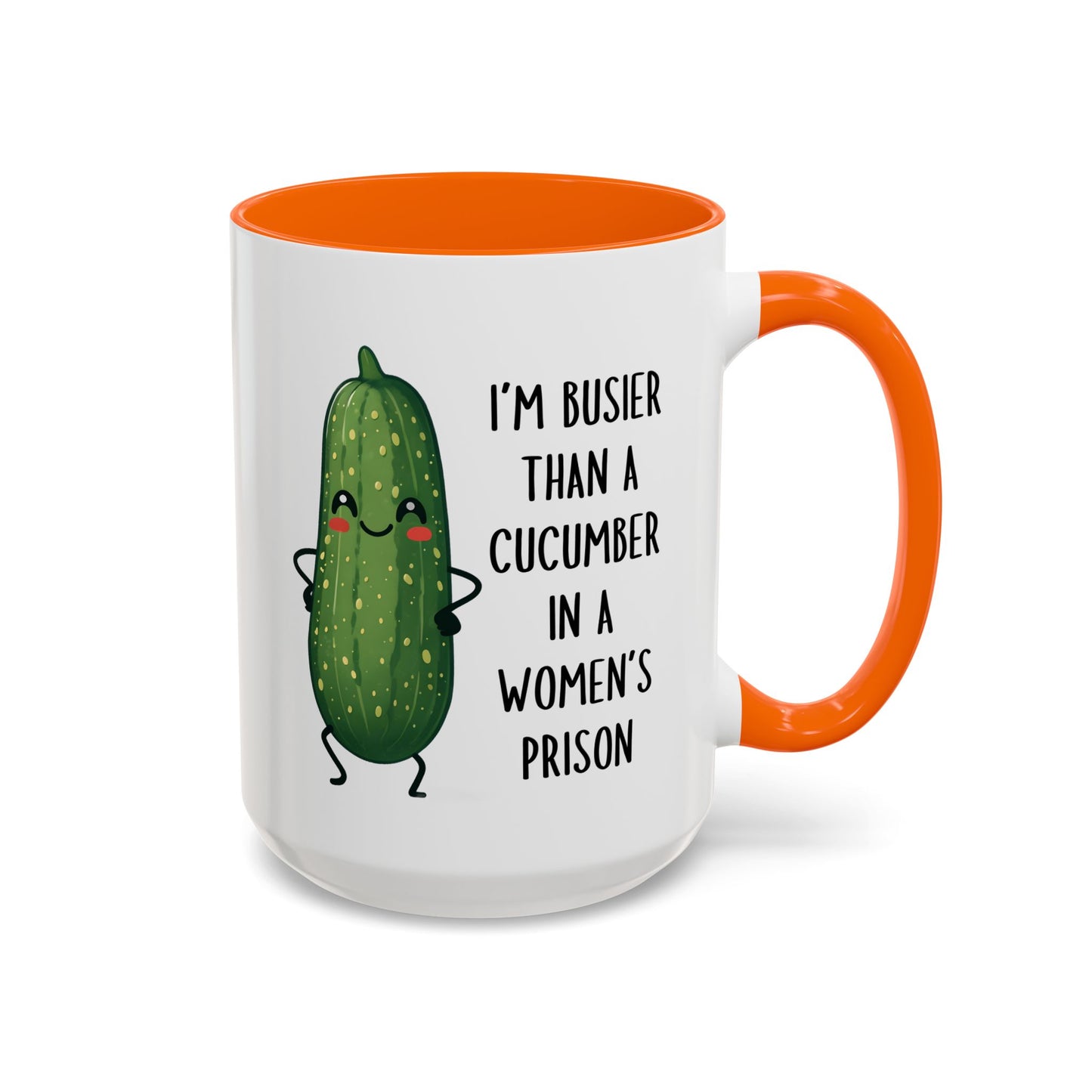 Busier Than a Cucumber in a Women’s Prison Mug – Funny Rude Coffee Cup | Custom Made Gag Gift