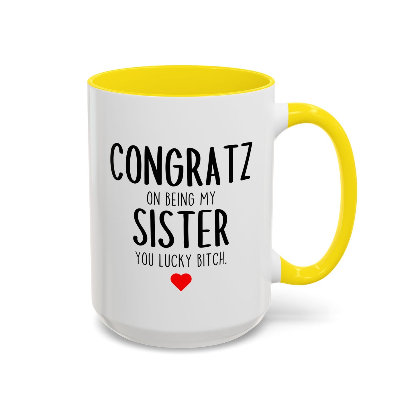 Funny Sister Mug | Congratz On Being My Sister Custom Made Coffee Cup Gift