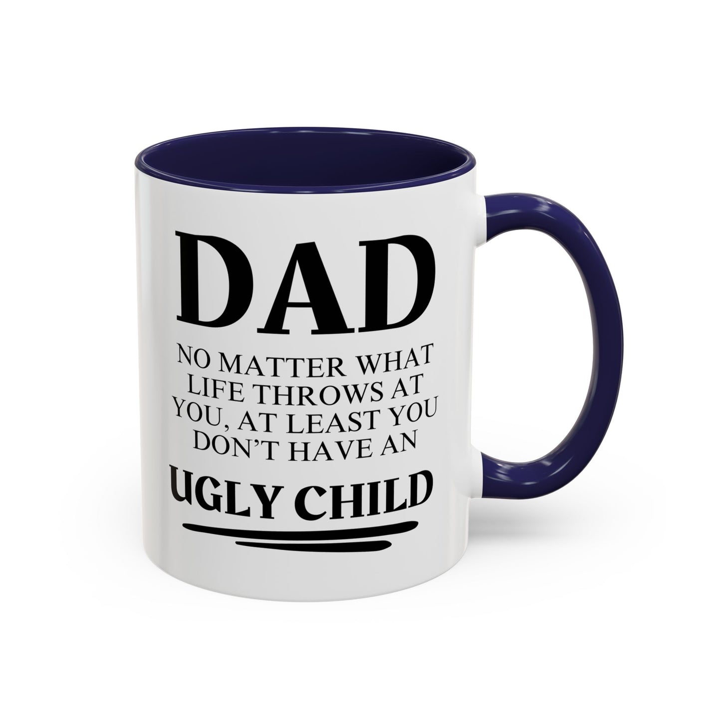 Funny Dad Mug – “At Least You Don’t Have an Ugly Child” | Sarcastic Father’s Day Coffee Cup Gift from Son or Daughter