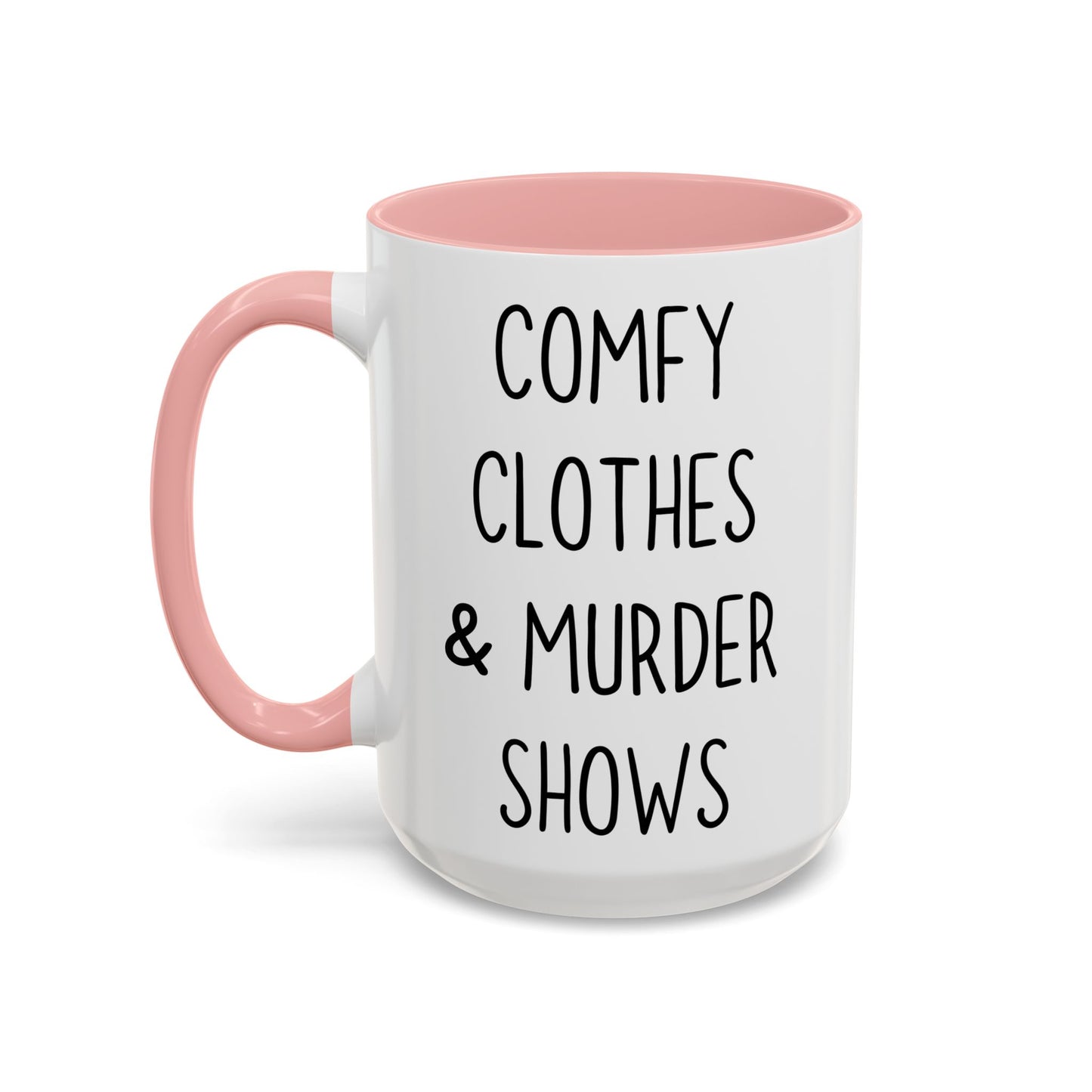 Comfy Clothes & Murder Shows Mug | Funny True Crime Gift | Custom Made Coffee Cup