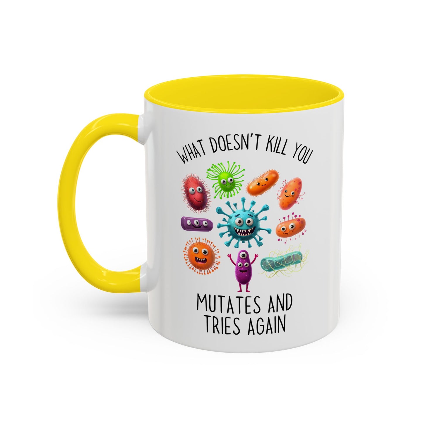 What Doesn’t Kill You Mutates and Tries Again Mug | Funny Science Gift | Custom Made Coffee Cup