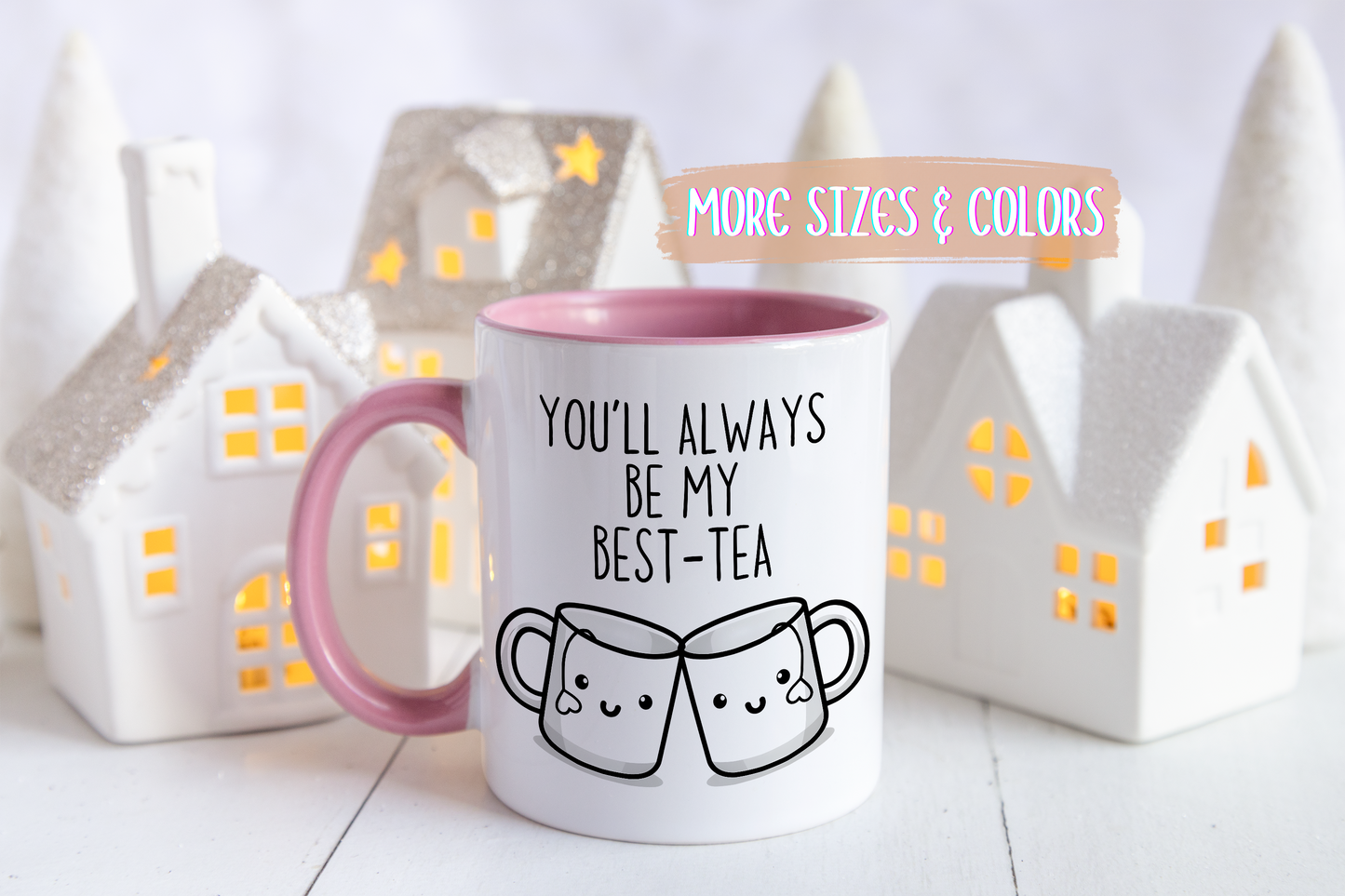 You’ll Always Be My Best-Tea Mug | Cute Friendship Gift | Custom Made Tea Lover Coffee Cup