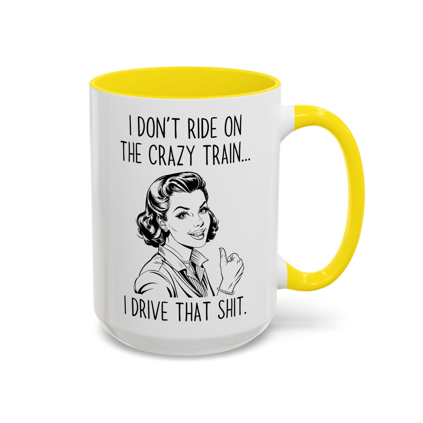 I Don’t Ride the Crazy Train, I Drive It Mug | Funny Coffee Cup | Custom Made Sassy Gift