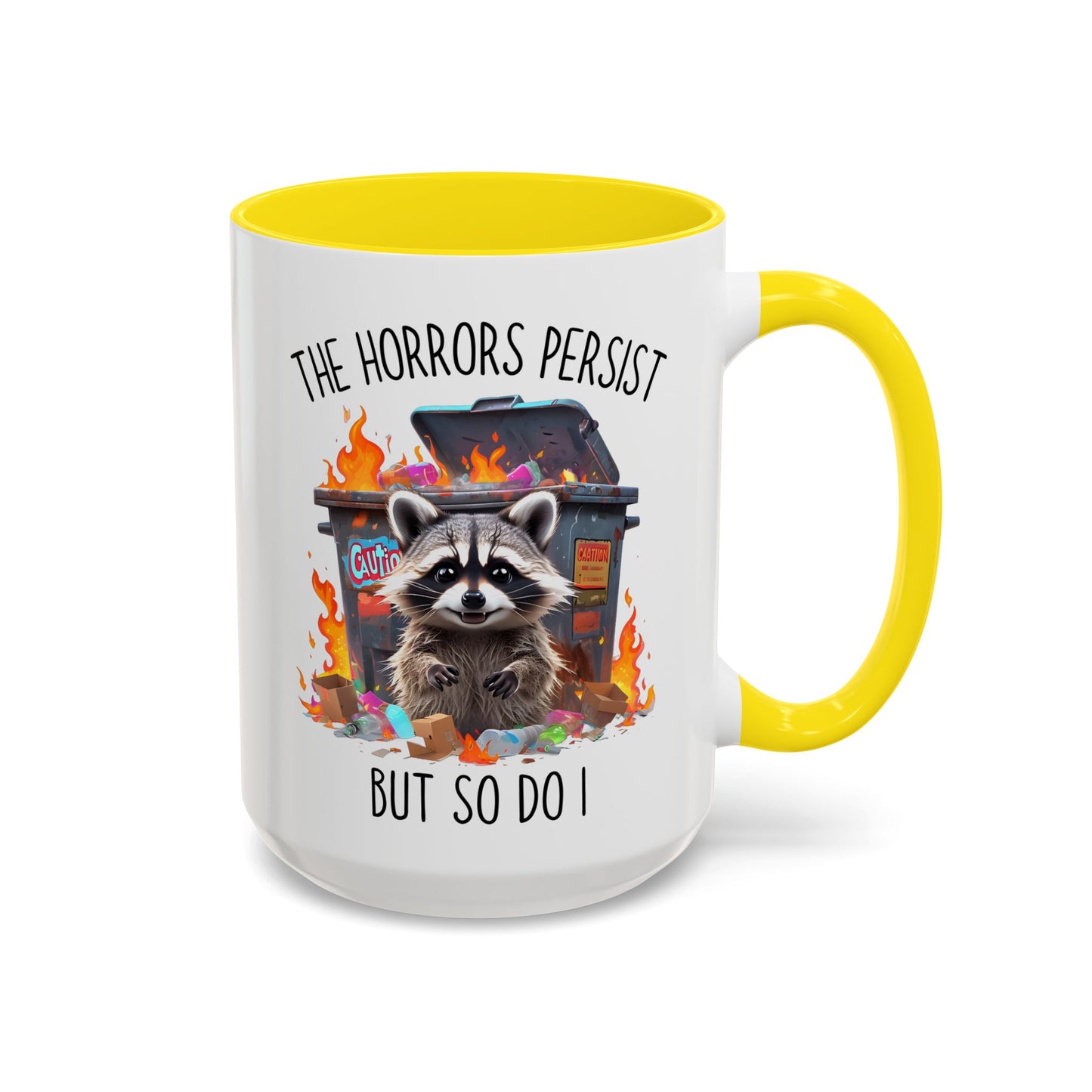 The Horrors Persist But So Do I Mug – Funny Raccoon Dumpster Fire Coffee Cup