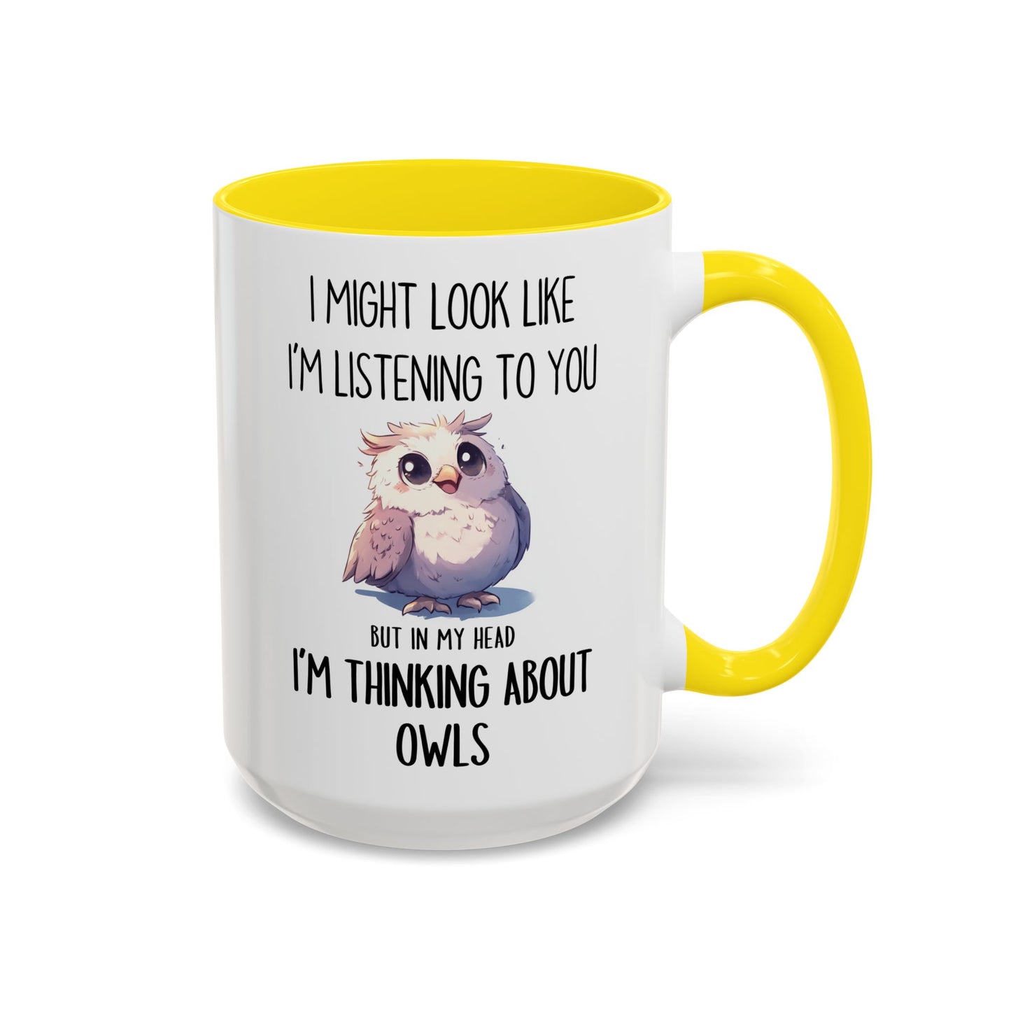 I Might Look Like I’m Listening Funny Owl Mug | Cute Owl Lover Coffee Cup | Custom Made Gift for Her or Him