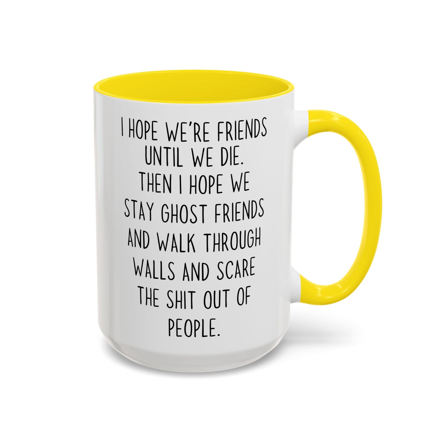 Funny Ghost Friends Mug – Best Friend Gift – “I Hope We’re Friends Until We Die” – Custom Made Friendship Coffee Cup