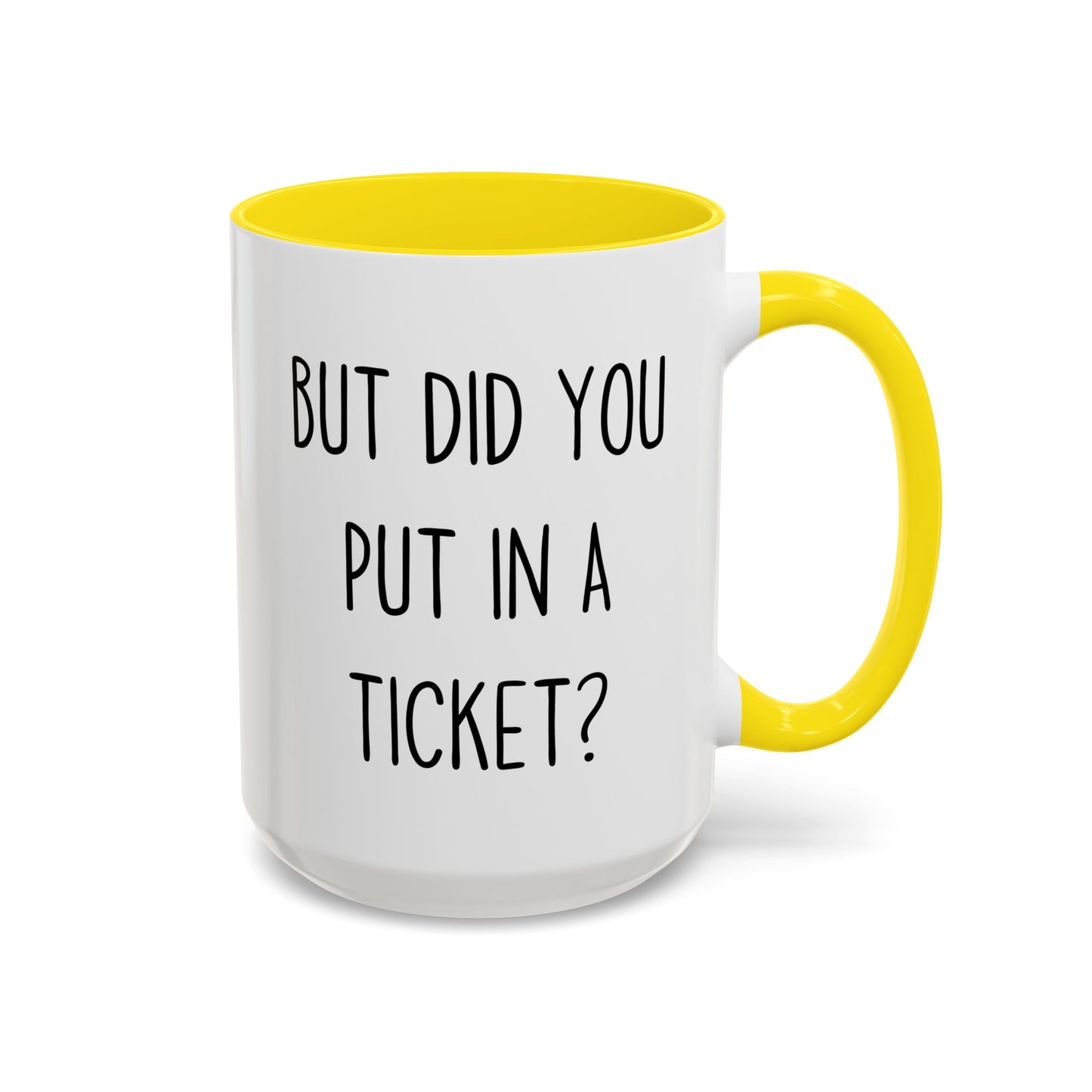 But Did You Put In A Ticket? Mug | Funny Custom Made IT Support Coffee Cup