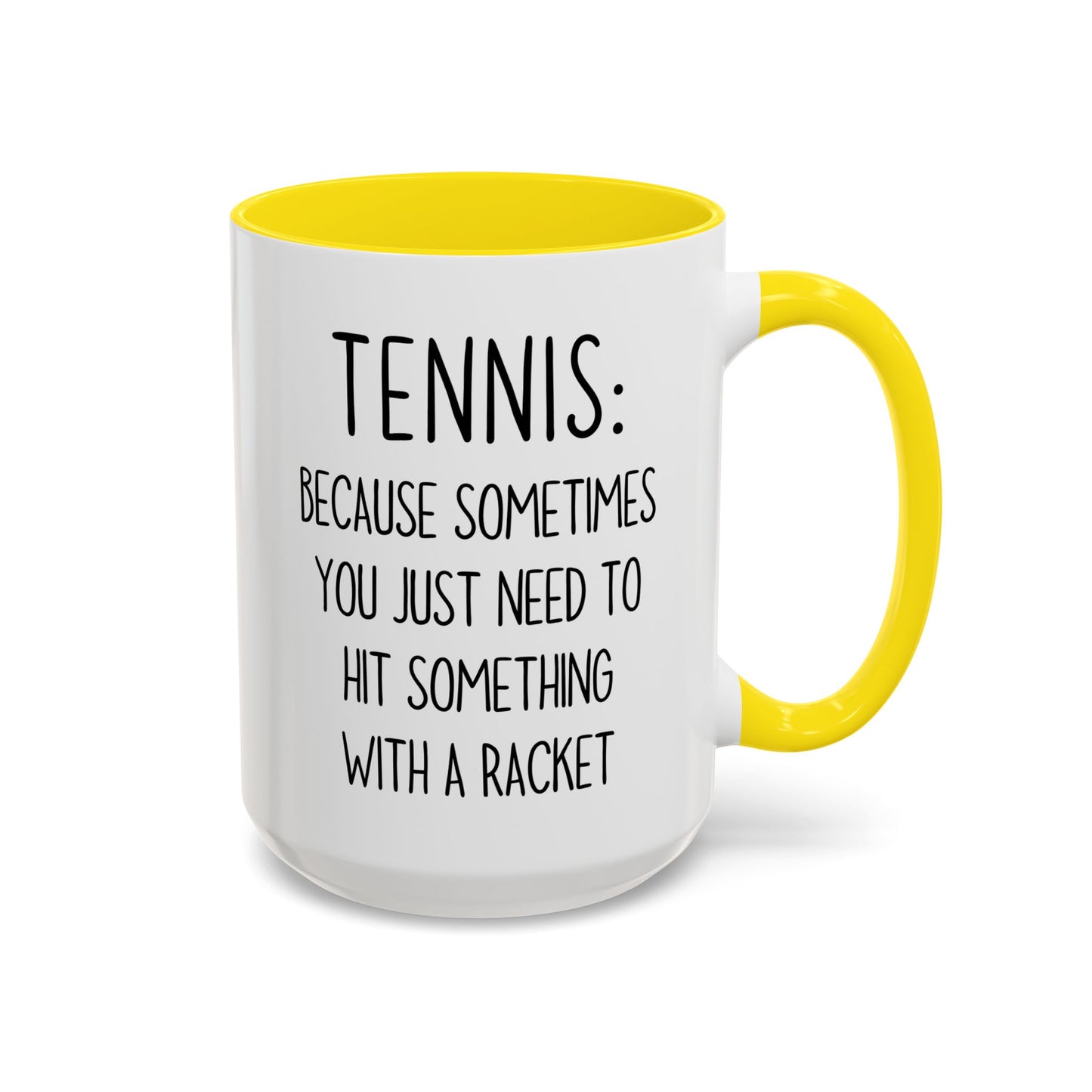 Funny Tennis Mug – “Sometimes You Just Need to Hit Something With a Racket” – Custom Made Tennis Gift for Players & Coaches
