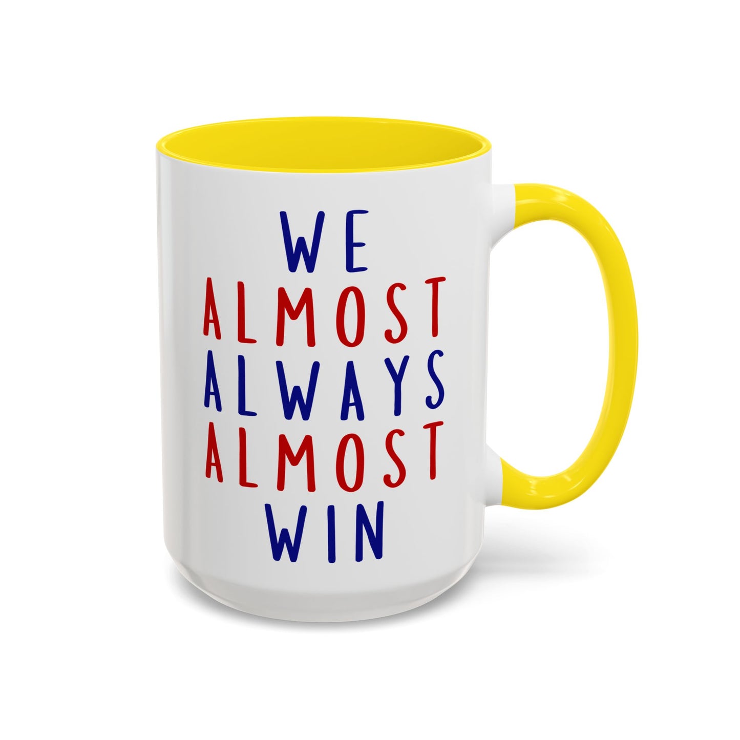 We Almost Always Almost Win Mug | Funny Team Spirit Coffee Cup | Custom Made Gift for Friends, Family & Game Nights