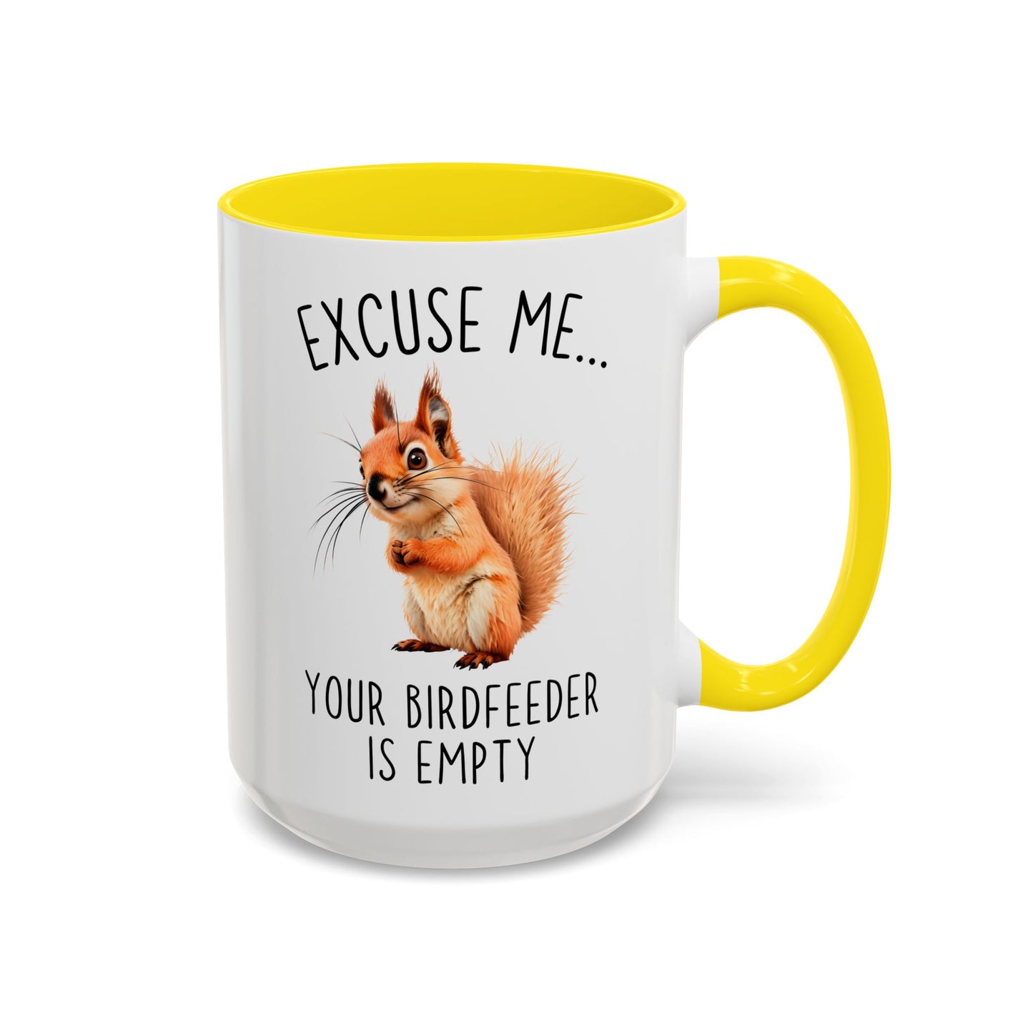 Excuse Me… Your Birdfeeder Is Empty Mug | Funny Squirrel Coffee Cup | Custom Made Gift for Animal & Nature Lovers