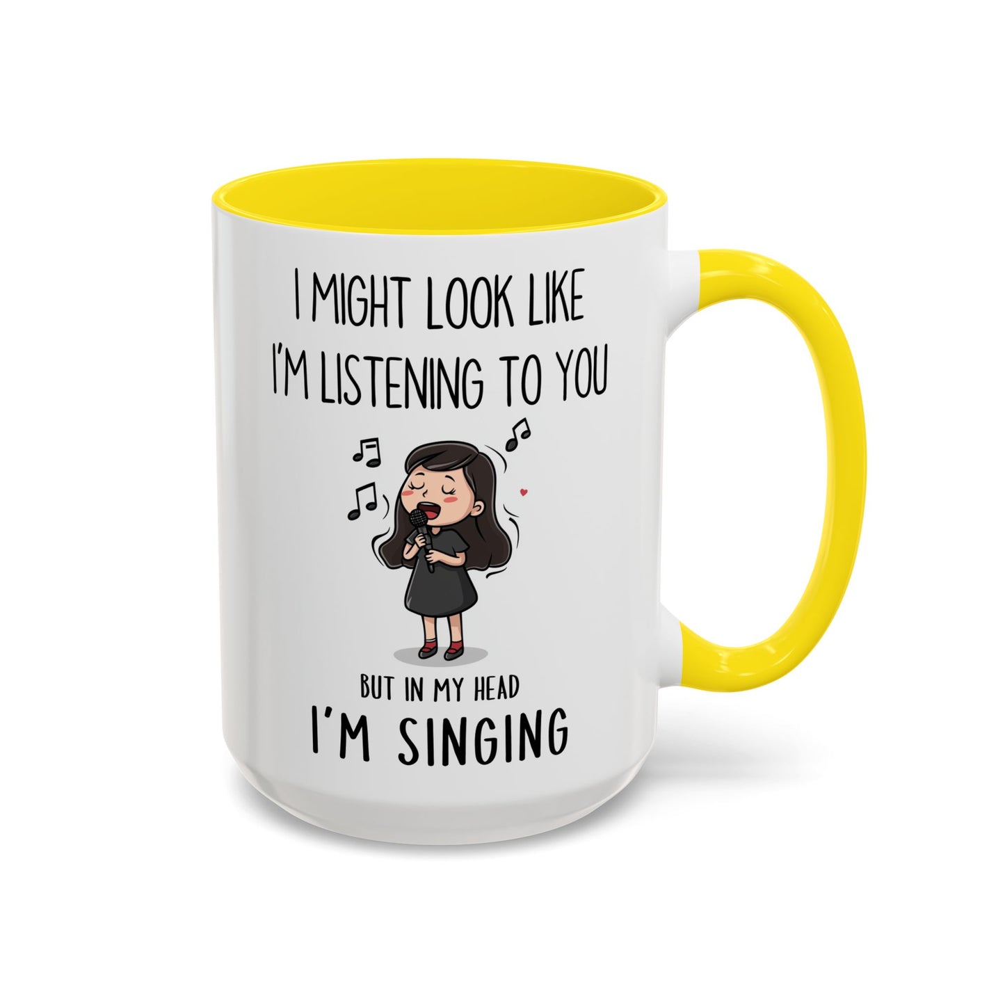 Cute Singer Mug – “I Might Look Like I’m Listening to You… But in My Head I’m Singing” – Custom Made Music Lover Coffee Cup
