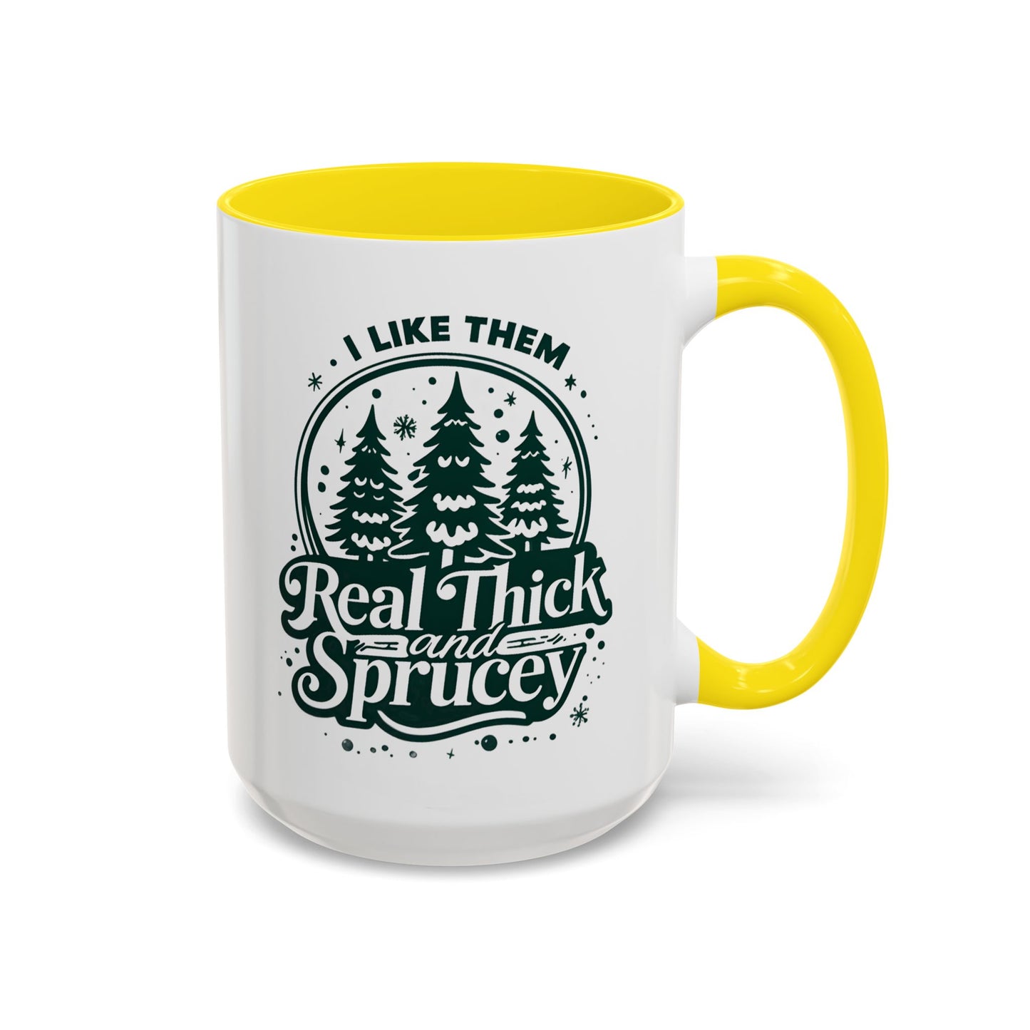 I Like Them Real Thick and Sprucey Mug | Funny Christmas Tree Humor Cup | Custom Made Holiday Gift