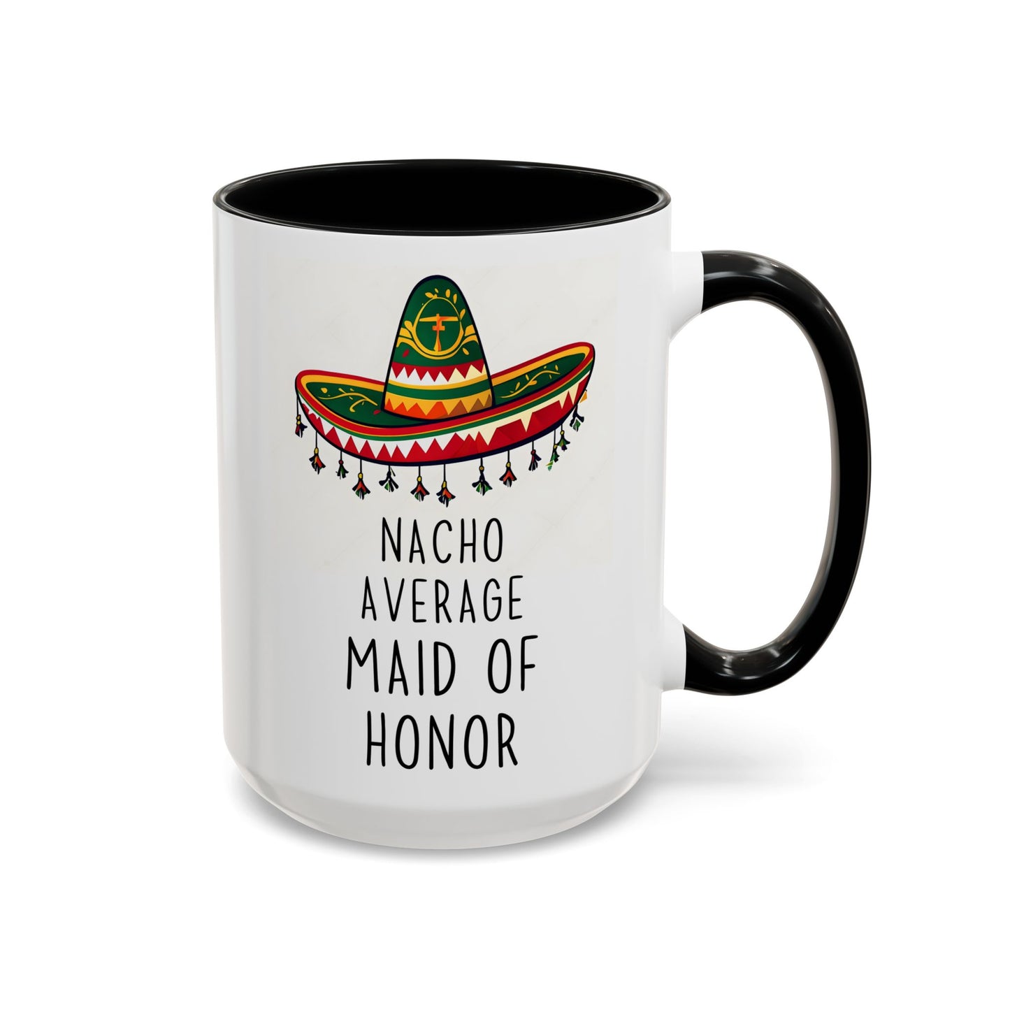 Nacho Average Maid of Honor Mug | Funny Bridal Party Gift | Custom Made Wedding Mug | Cute Sombrero Coffee Cup