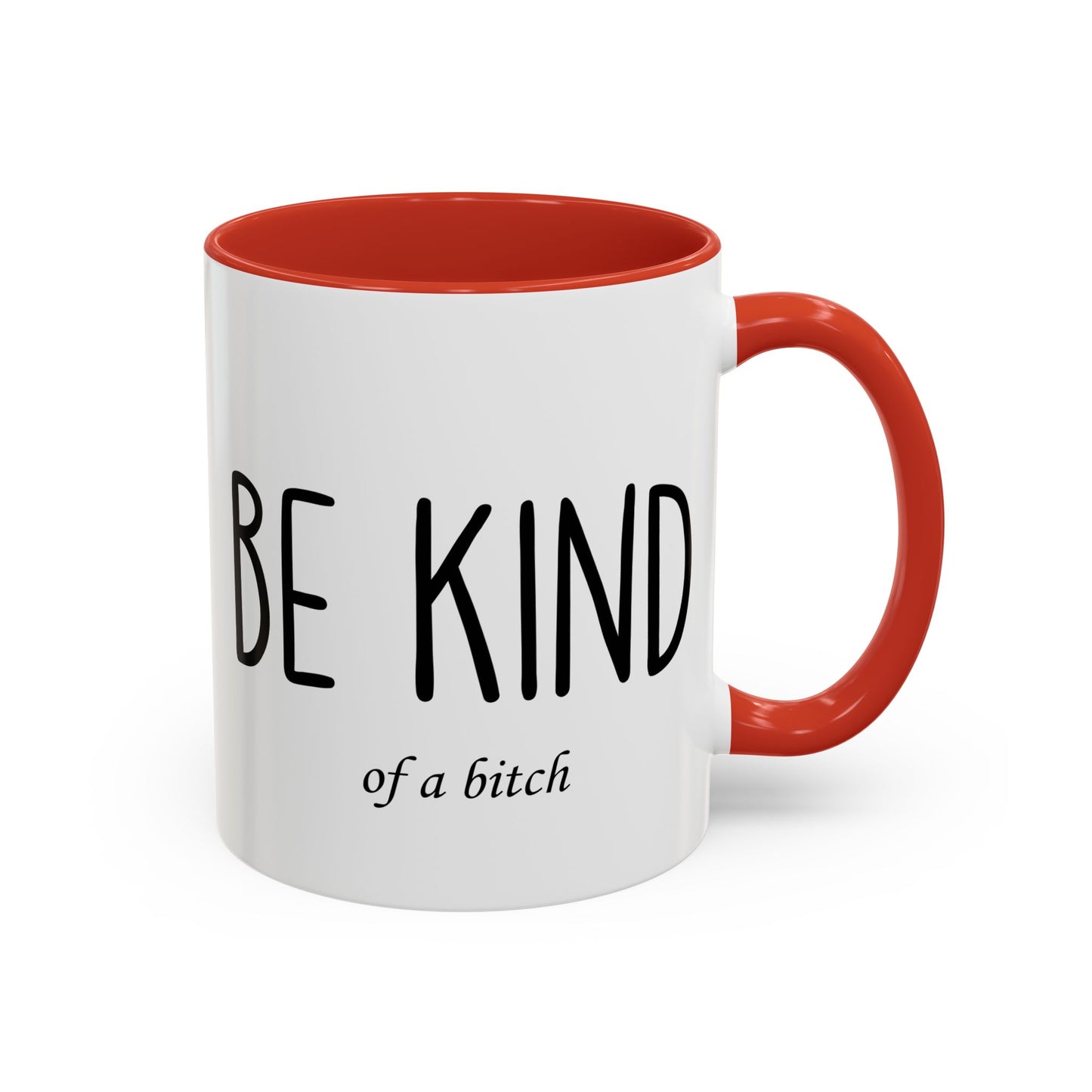 Be Kind (of a Bitch) Mug – Funny Sassy Coffee Cup | Sarcastic Gift for Friends or Coworkers