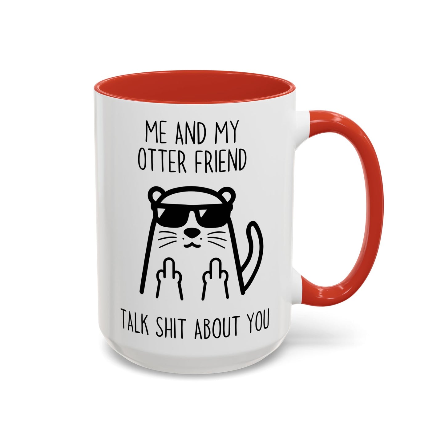 Me and My Otter Friend Talk Trash About You Mug | Funny Otter Coffee Cup | Custom Made Animal Lover Gift