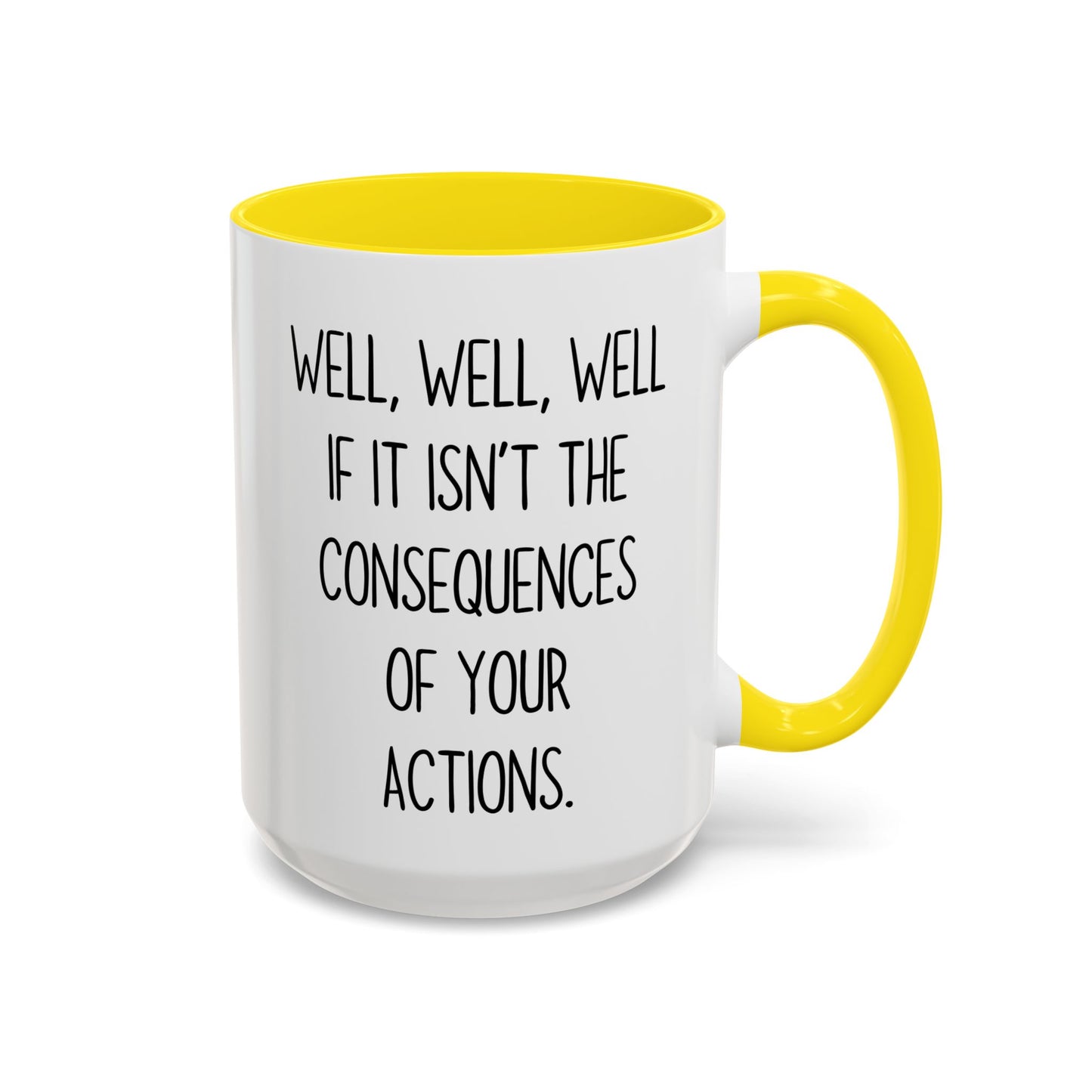 Well Well Well Mug – Funny Consequences Of Your Actions Coffee Cup | Sarcastic Humor Gift