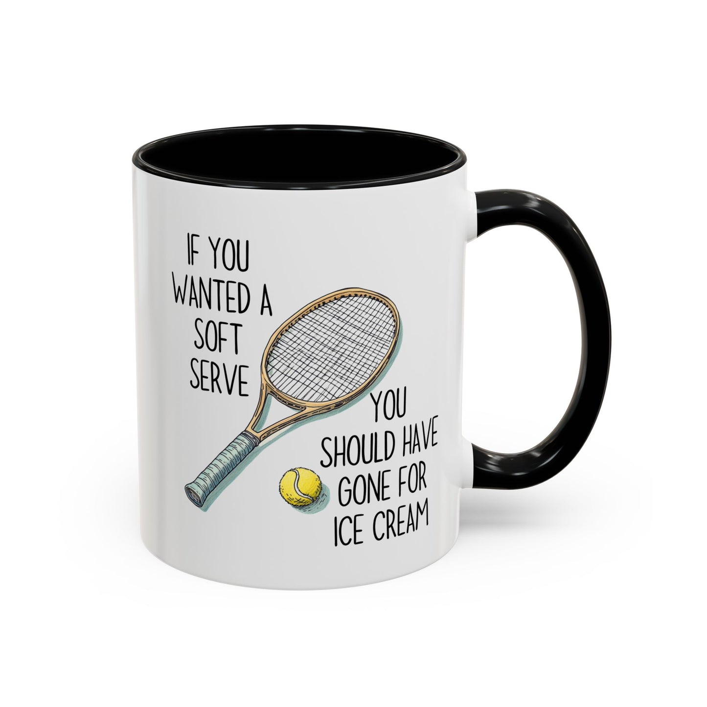 If You Wanted a Soft Serve Tennis Mug – Funny Tennis Player Coffee Cup – Custom Made Gift for Tennis Lovers