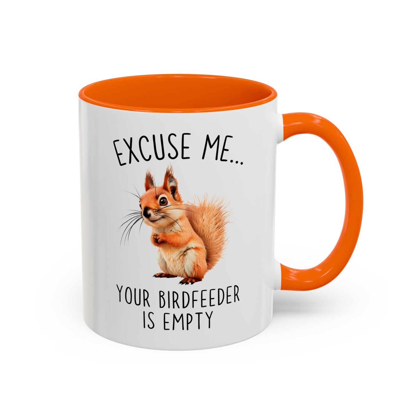Excuse Me… Your Birdfeeder Is Empty Mug | Funny Squirrel Coffee Cup | Custom Made Gift for Animal & Nature Lovers