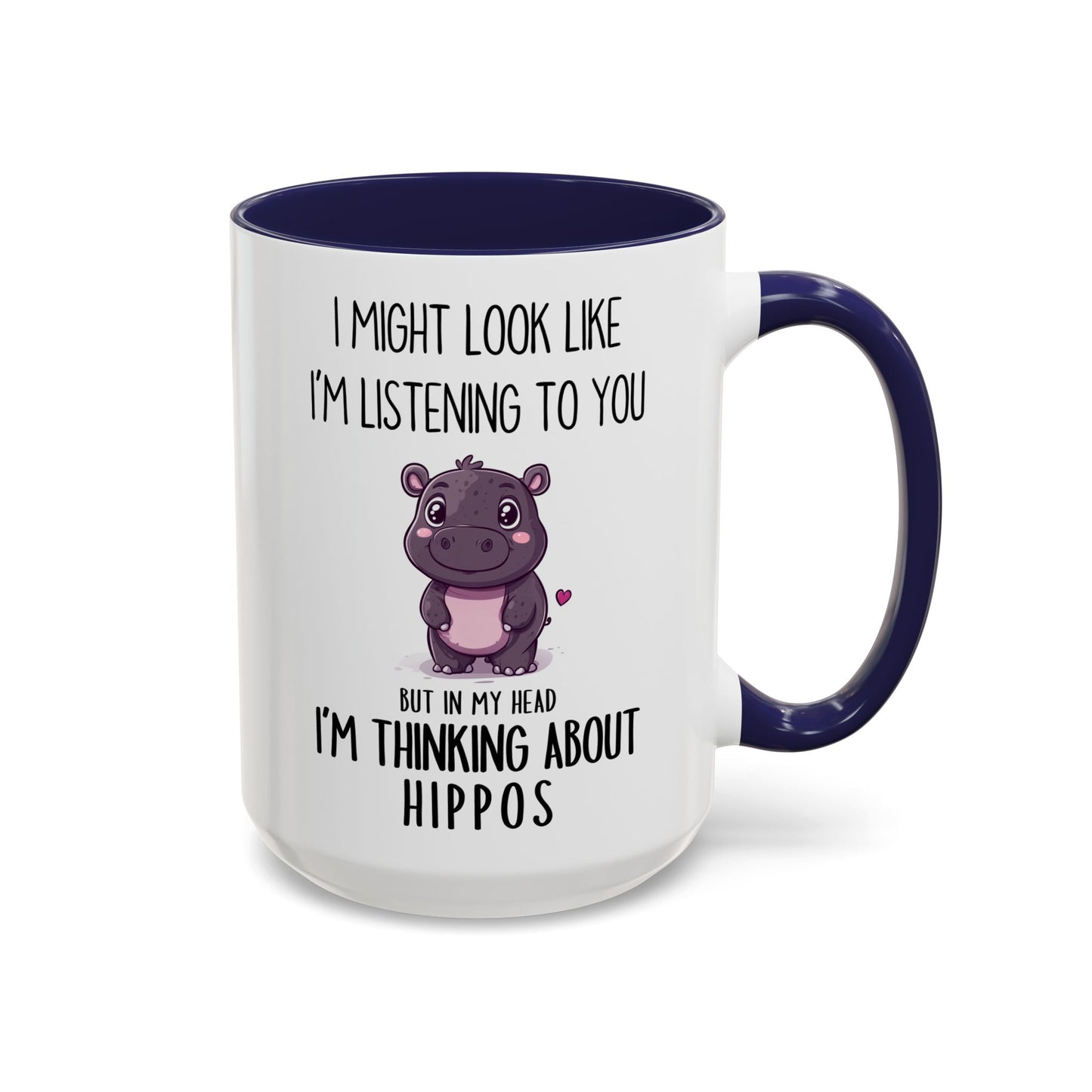 Cute Hippo Lover Mug – “I Might Look Like I’m Listening to You… But in My Head I’m Thinking About Hippos” – Custom Made Animal Lover Coffee Cup