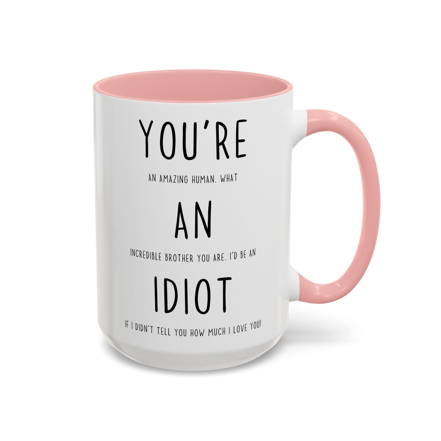 Funny Brother Mug | You’re an Amazing Human Idiot Mug | Custom Made Coffee Cup Gift for Brother