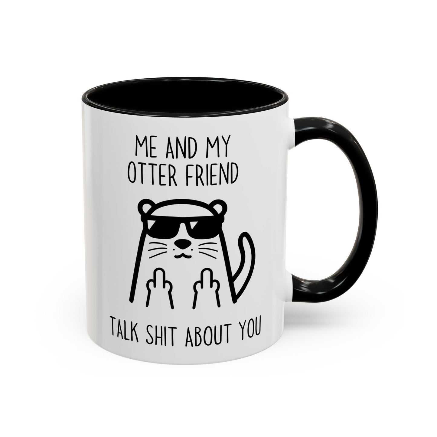 Me and My Otter Friend Talk Trash About You Mug | Funny Otter Coffee Cup | Custom Made Animal Lover Gift