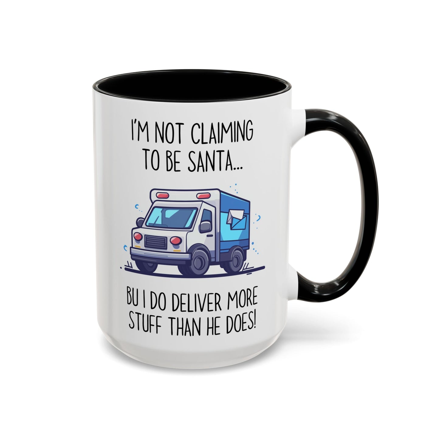 I’m Not Claiming to Be Santa Mug | Funny Delivery Driver Gift | Custom Made Mail Carrier Coffee Cup