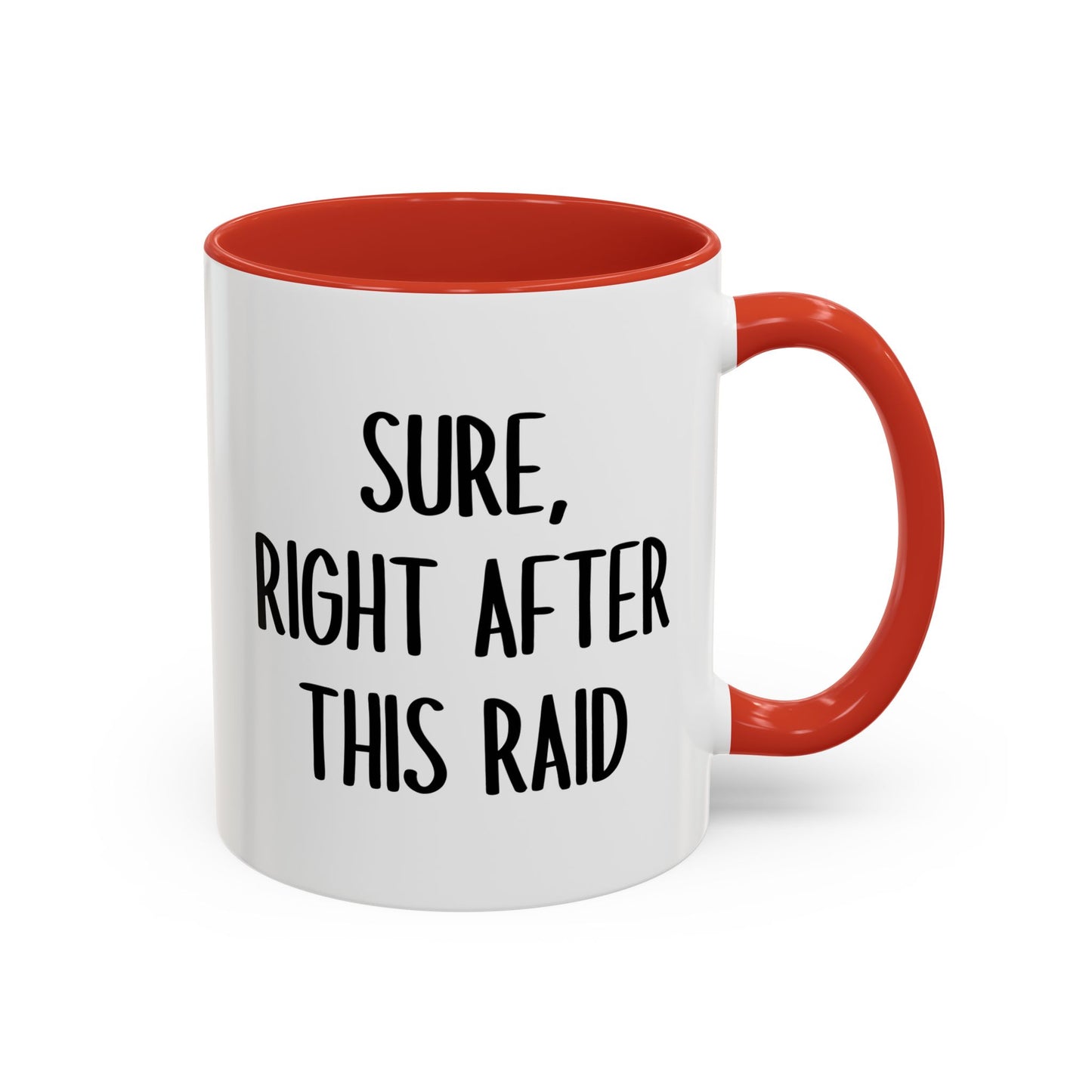 Sure, Right After This Raid Mug | Funny Gamer Coffee Cup | Custom Made Gaming Gift