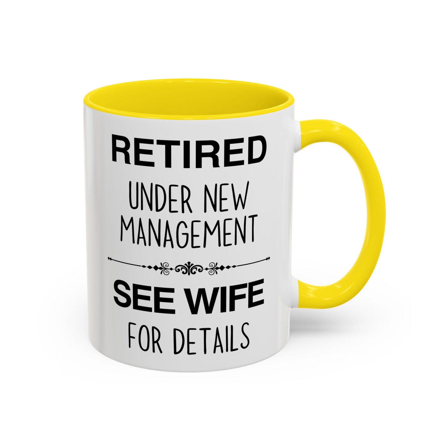 Retired Under New Management See Wife for Details Mug | Funny Retirement Mug | Custom Made Gift for Retirees