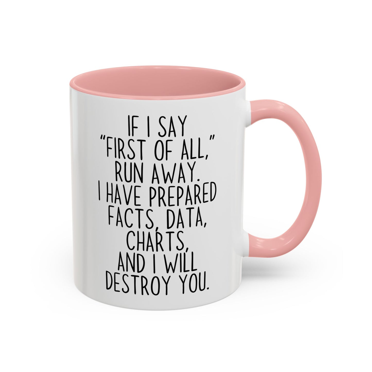 If I Say “First of All” Funny Mug | Facts & Charts Humor Cup | Custom Made Gift for Coworkers & Friends