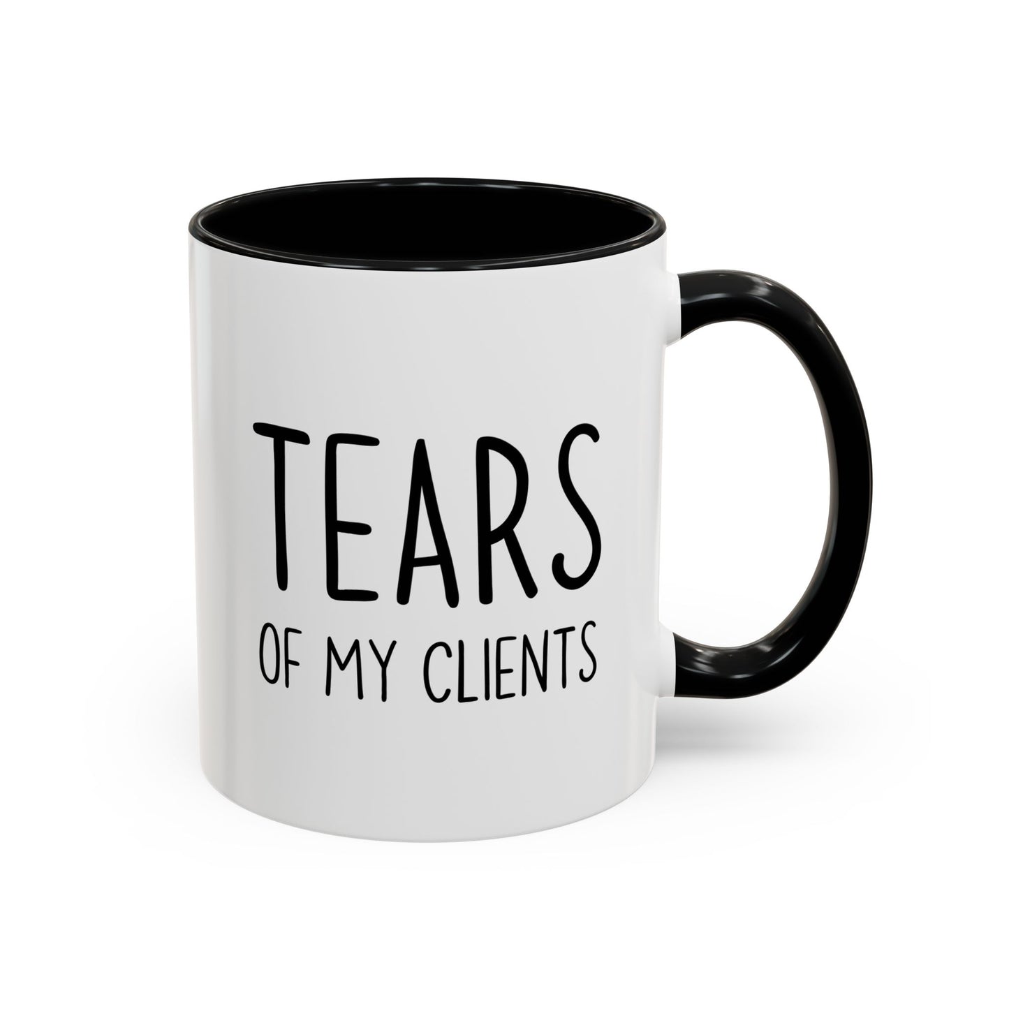 Tears of My Clients Mug | Funny Work Humor Mug | Custom Made Office Gift for Professionals