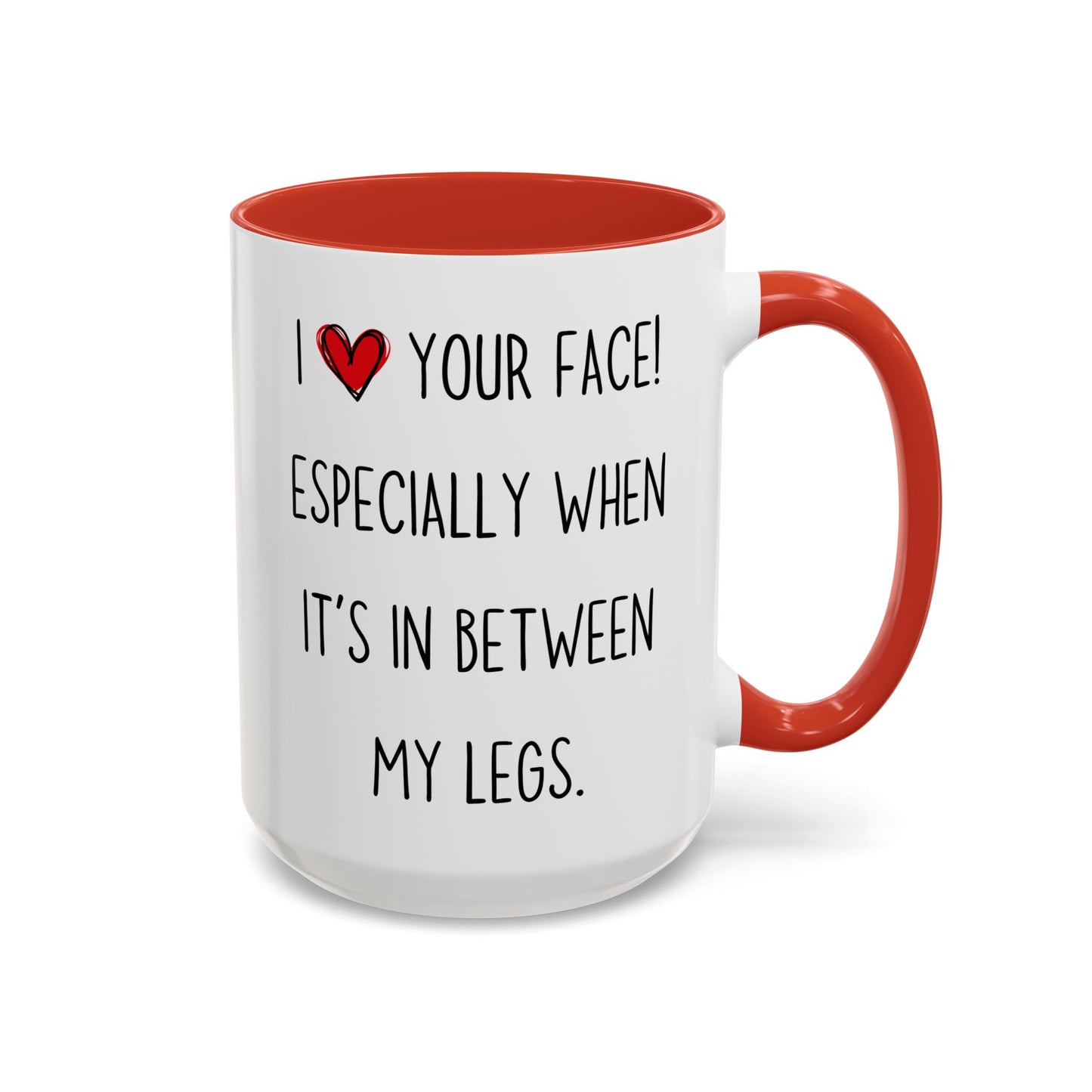 Funny Naughty Couple Mug – “I Love Your Face! Especially When It’s In Between My Legs” | Sexy Adult Humor Coffee Cup Gift for Him or Her