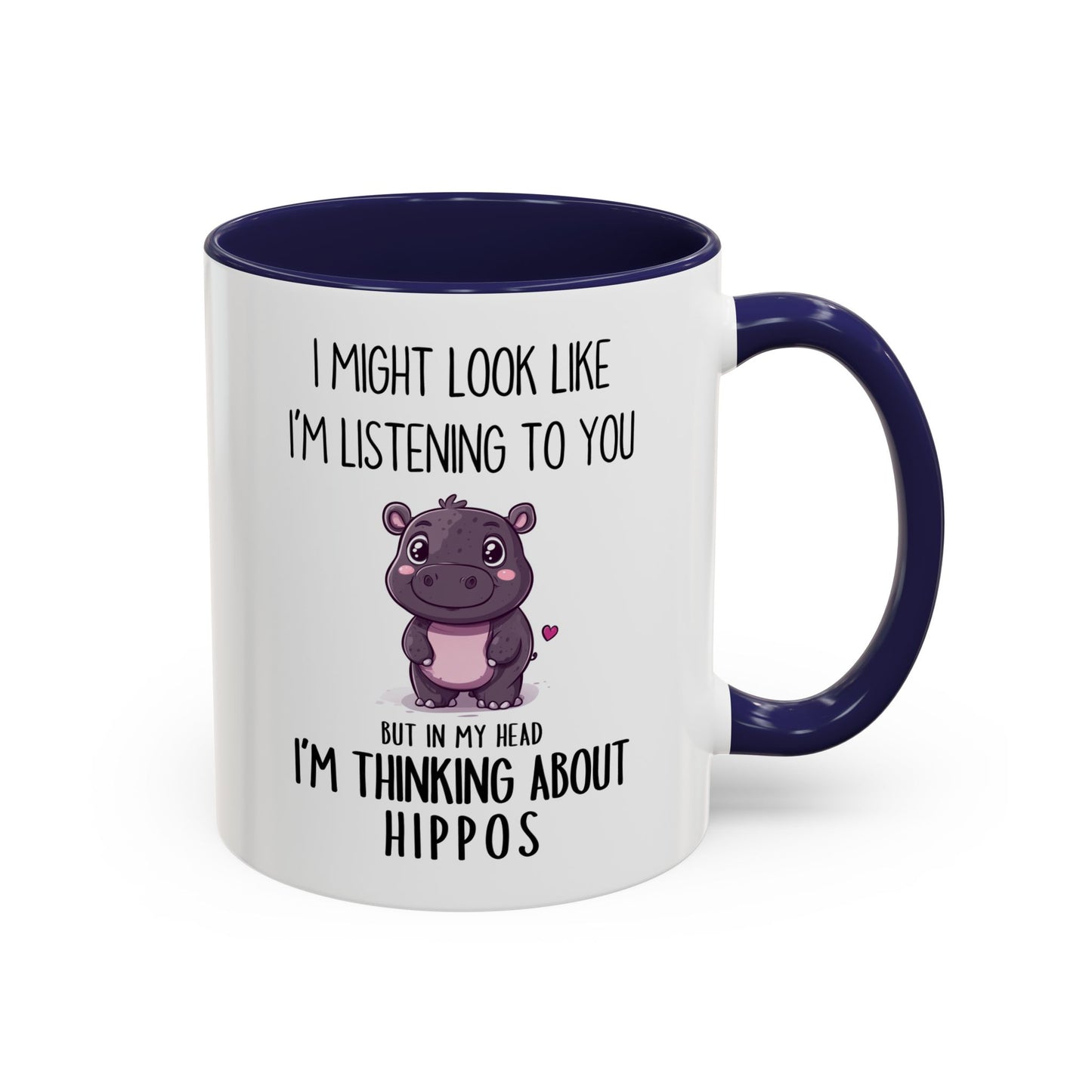 Cute Hippo Lover Mug – “I Might Look Like I’m Listening to You… But in My Head I’m Thinking About Hippos” – Custom Made Animal Lover Coffee Cup
