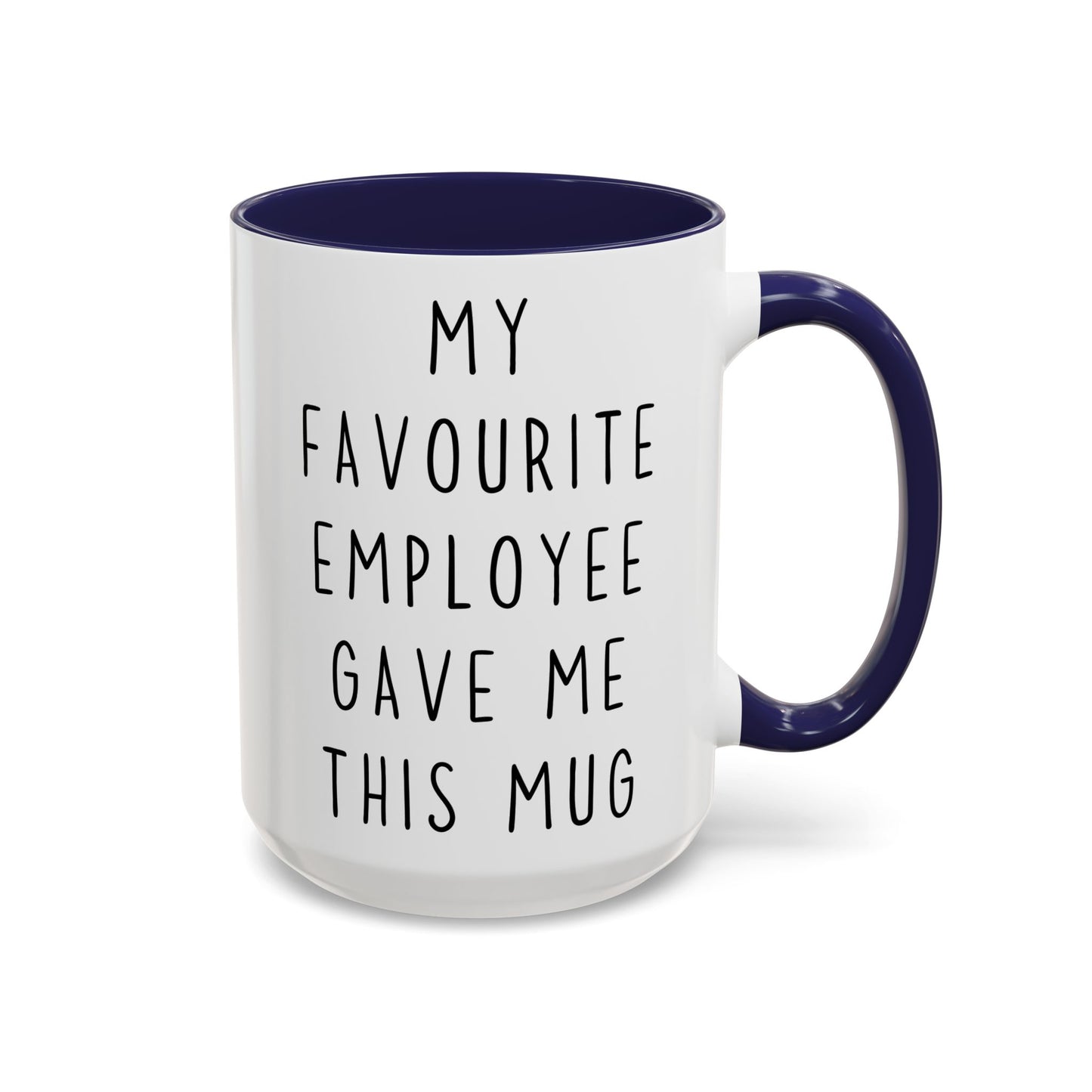 Funny Boss Mug – “My Favourite Employee Gave Me This Mug” Custom Made Coffee Cup | Employee Appreciation Gift