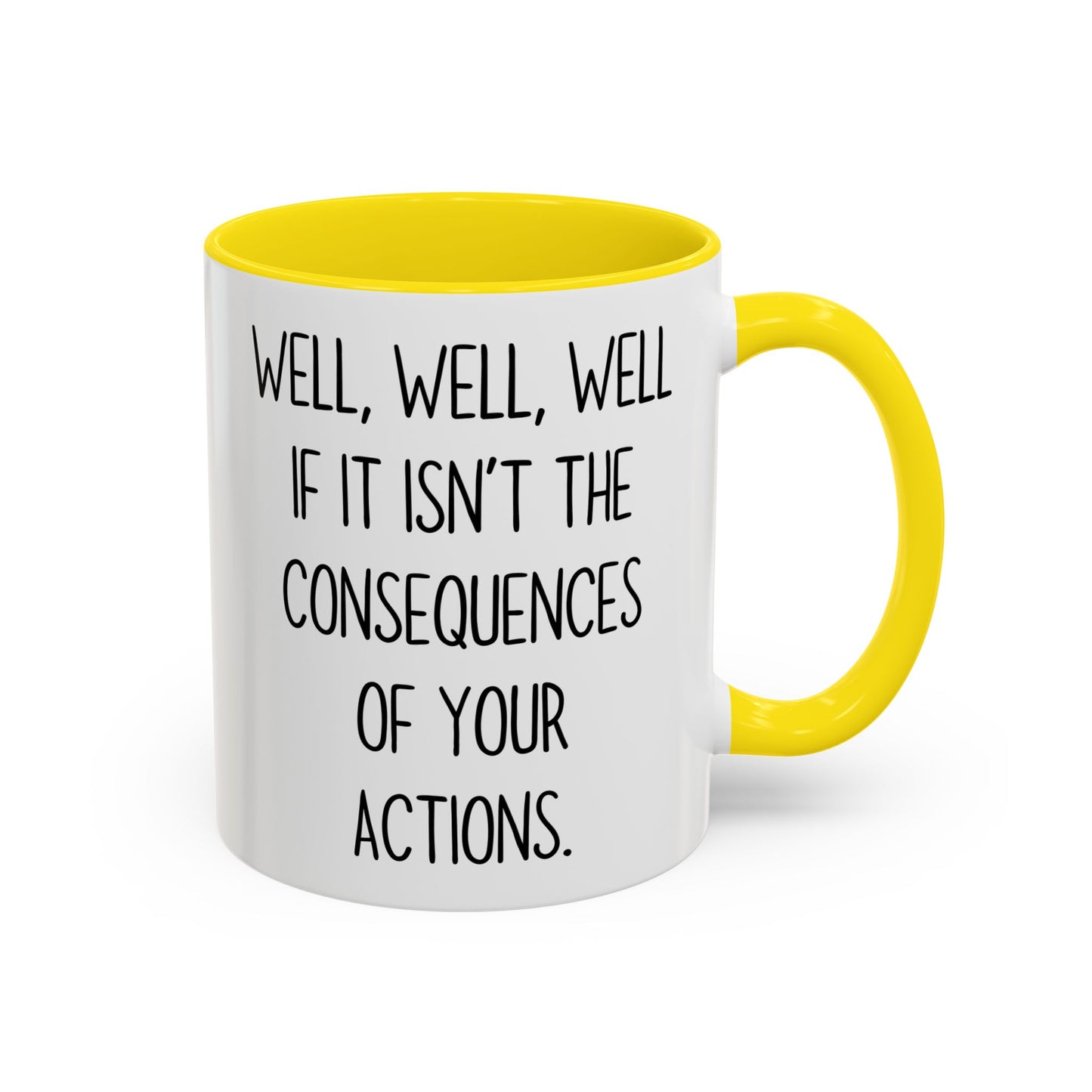 Well Well Well Mug – Funny Consequences Of Your Actions Coffee Cup | Sarcastic Humor Gift