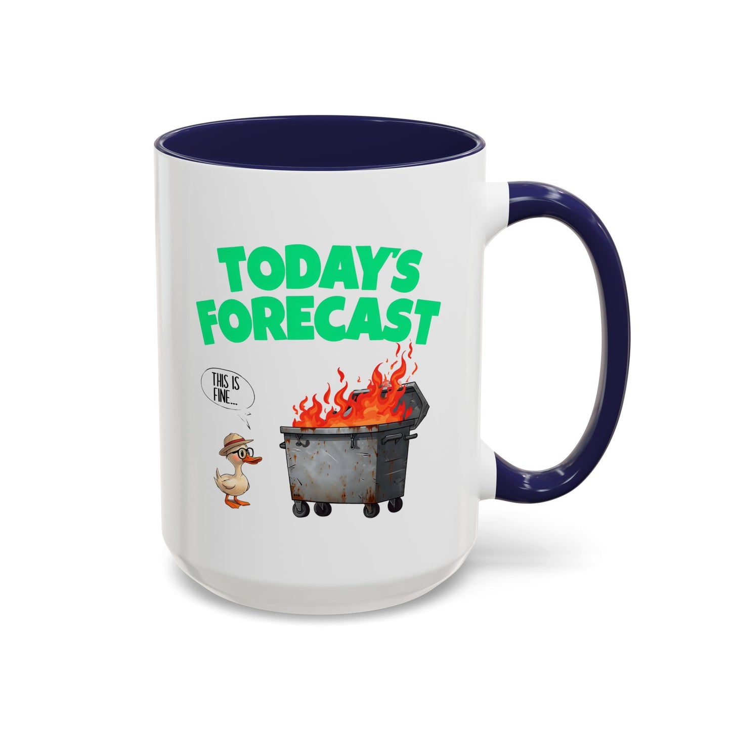 Today’s Forecast Mug – Funny Dumpster Fire Coffee Cup | This Is Fine Duck Mug