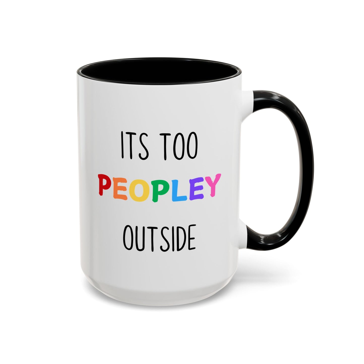 Funny Introvert Mug – “It’s Too Peopley Outside” | Colorful Coffee Cup, Sarcastic Gift For Introverts, Funny Office & Home Mug