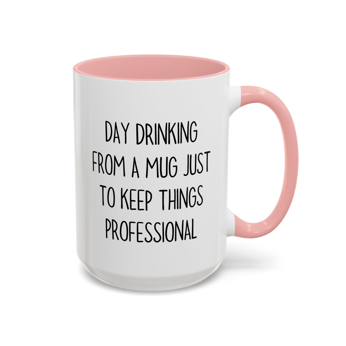 Day Drinking From A Mug Just To Keep Things Professional – Funny Office Coffee Cup | Sarcastic Work Mug