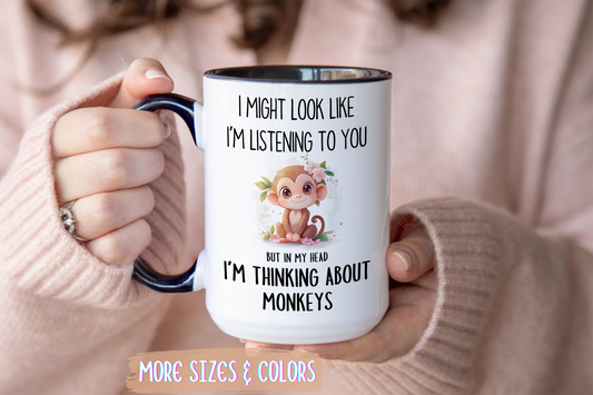 I Might Look Like I’m Listening to You But I’m Thinking About Monkeys Mug – Funny Animal Lover Gift | Custom Made Coffee Cup