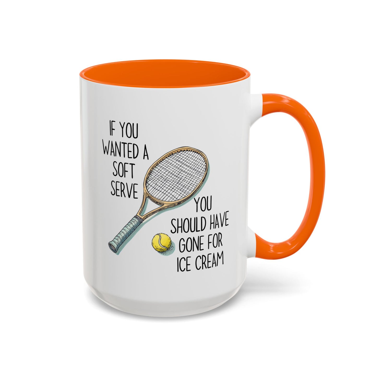 If You Wanted a Soft Serve Tennis Mug – Funny Tennis Player Coffee Cup – Custom Made Gift for Tennis Lovers