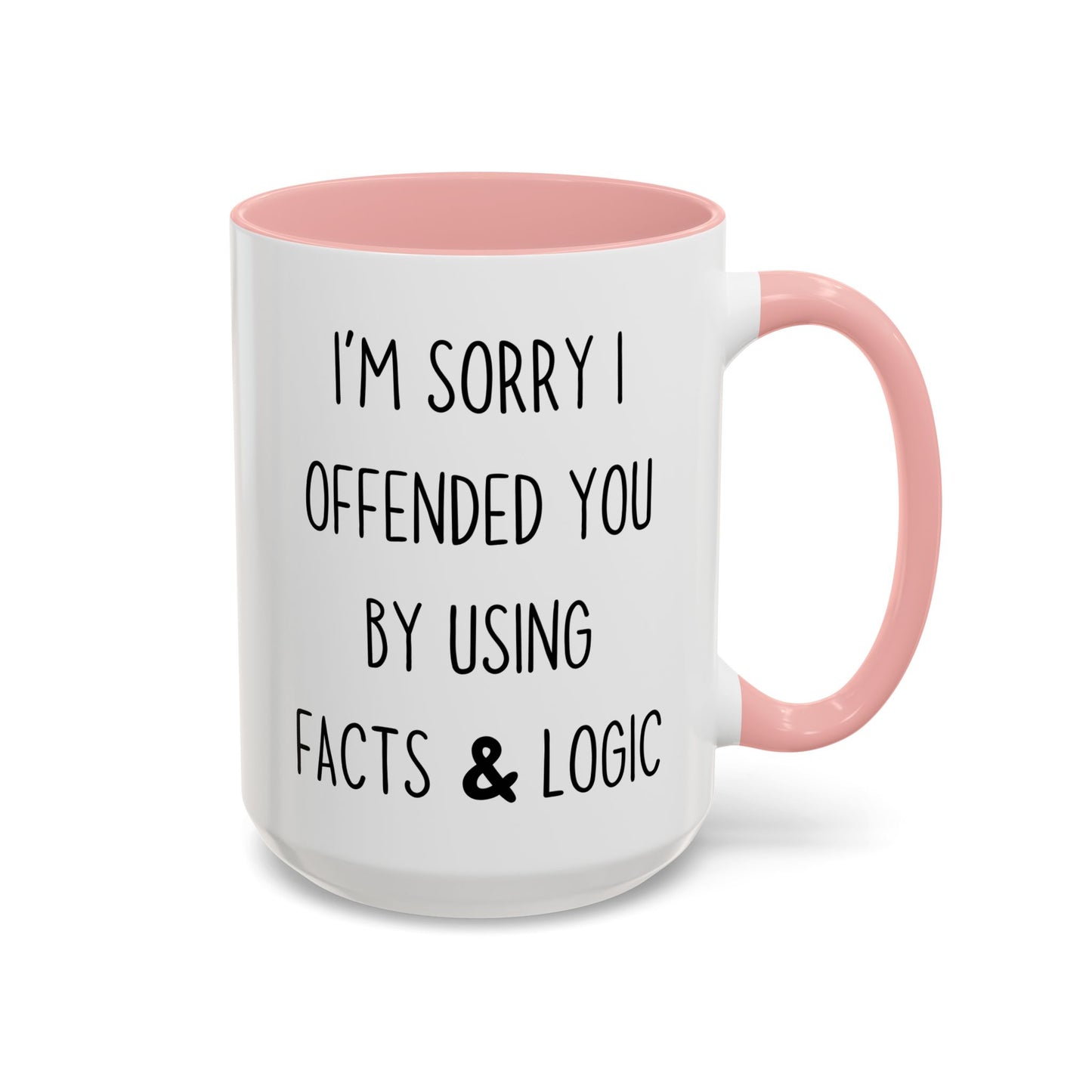 I’m Sorry I Offended You By Using Facts & Logic Mug – Funny Sarcastic Coffee Cup | Gift for Coworkers, Friends & Know-It-Alls