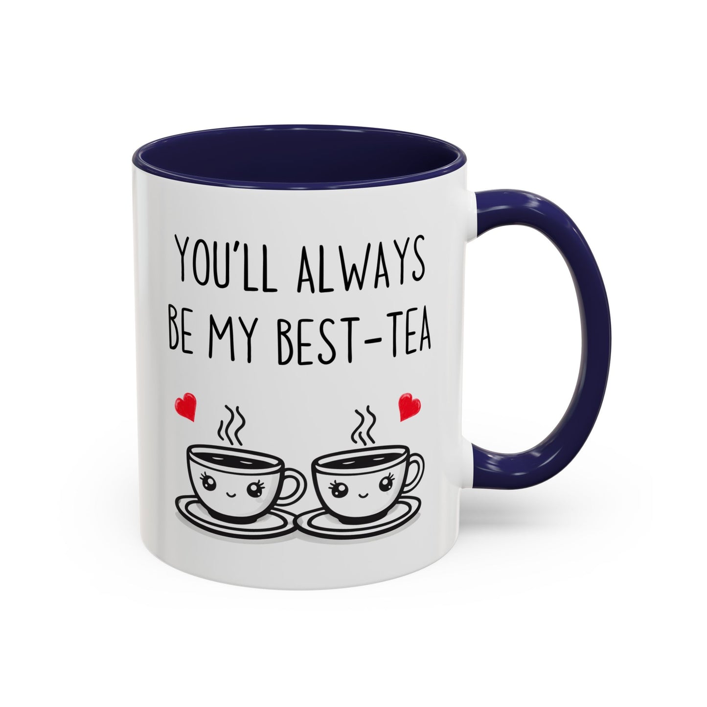 You’ll Always Be My Best-Tea Mug – Cute Friendship Gift | Custom Made Coffee Cup