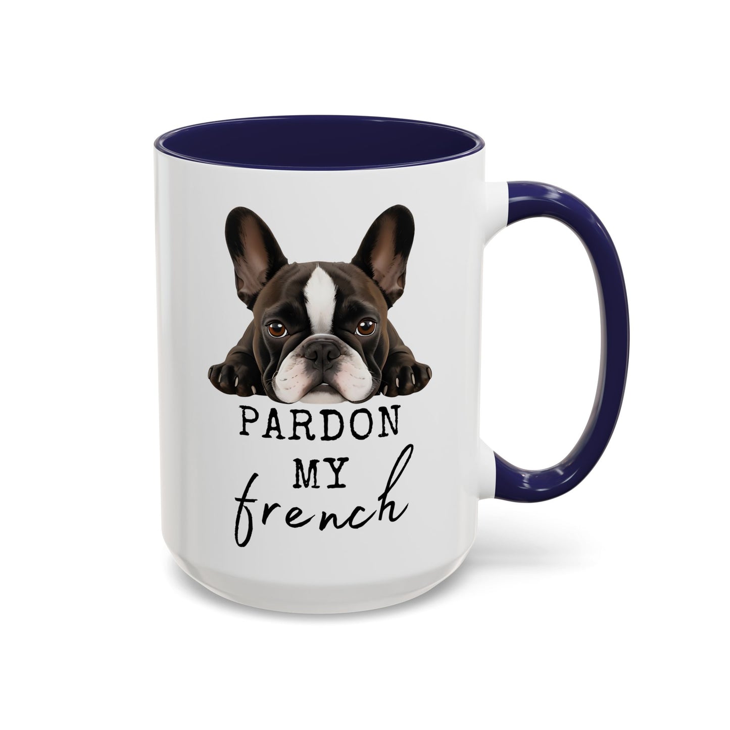 Pardon My French Mug | Funny French Bulldog Mug | Custom Made Dog Lover Coffee Cup
