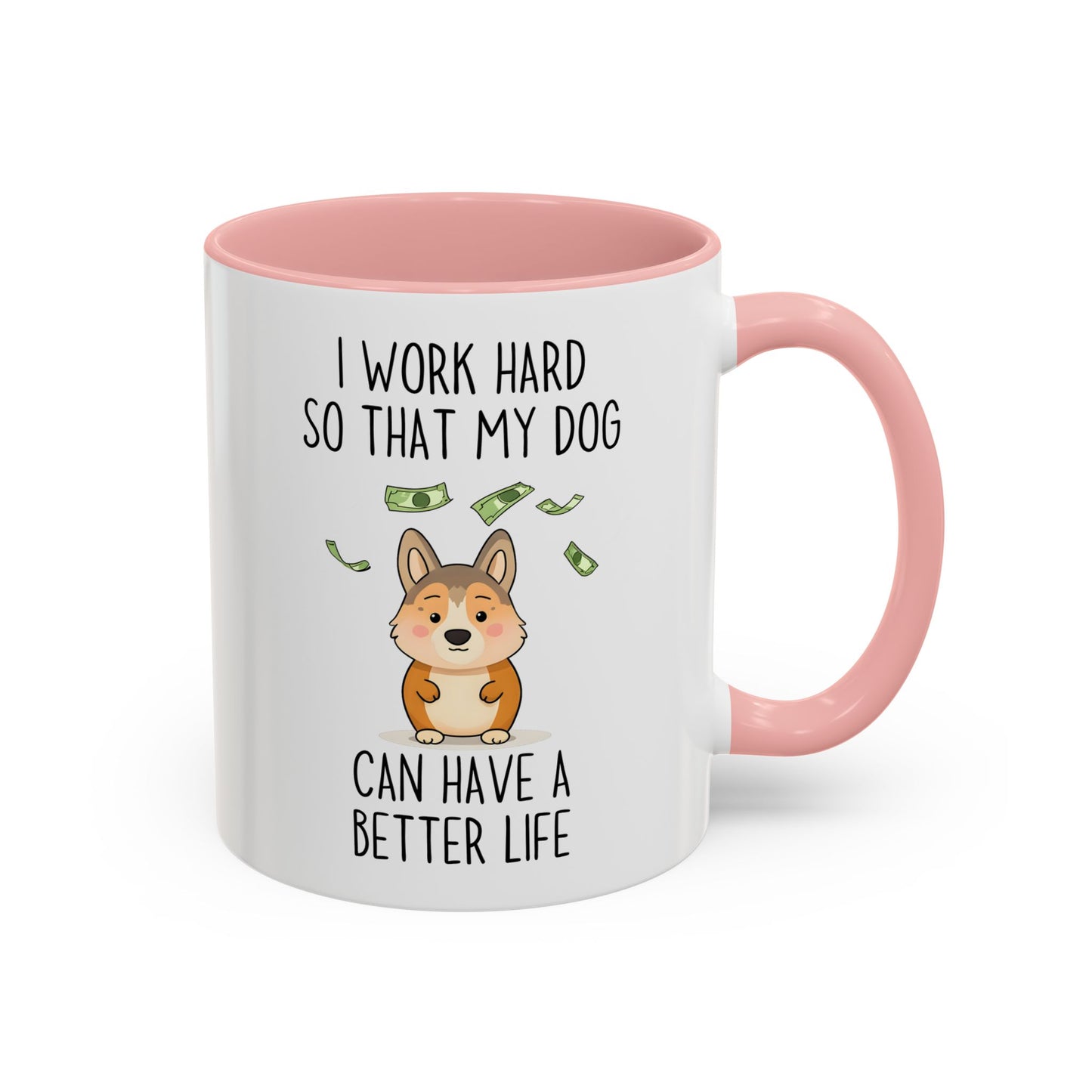 Funny Dog Lover Mug – “I Work Hard So My Dog Can Have A Better Life” | Cute Pet Owner Coffee Cup, Gift For Dog Moms & Dads