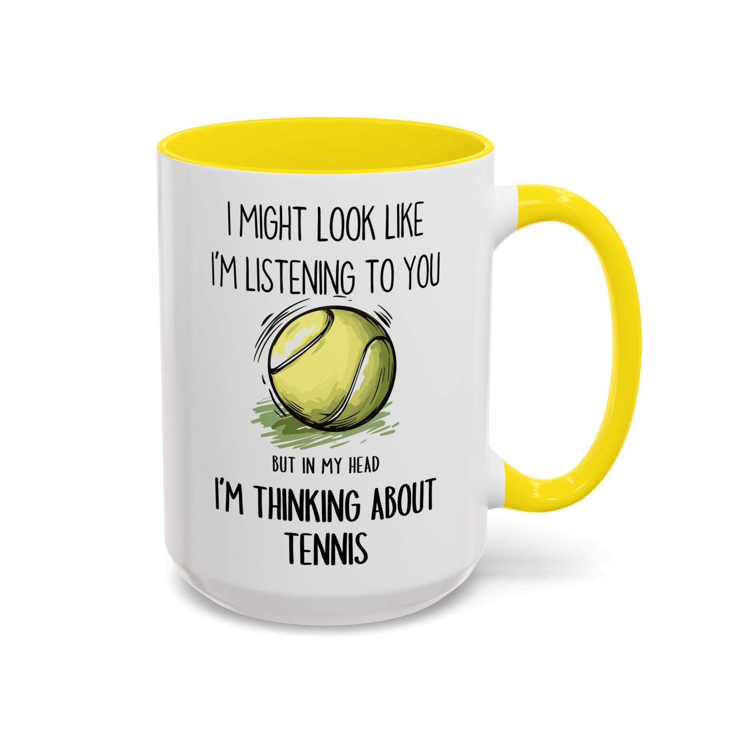 I Might Look Like I’m Listening to You But I’m Thinking About Tennis Mug – Funny Tennis Player Gift | Custom Made Coffee Cup