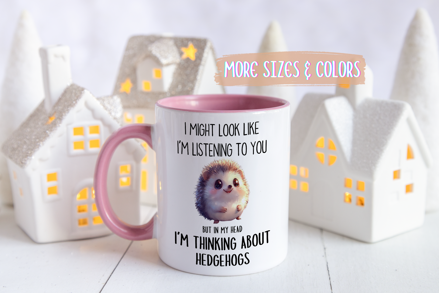 I Might Look Like I’m Listening to You But I’m Thinking About Hedgehogs Mug – Cute Funny Animal Lover Gift | Custom Made Coffee Cup