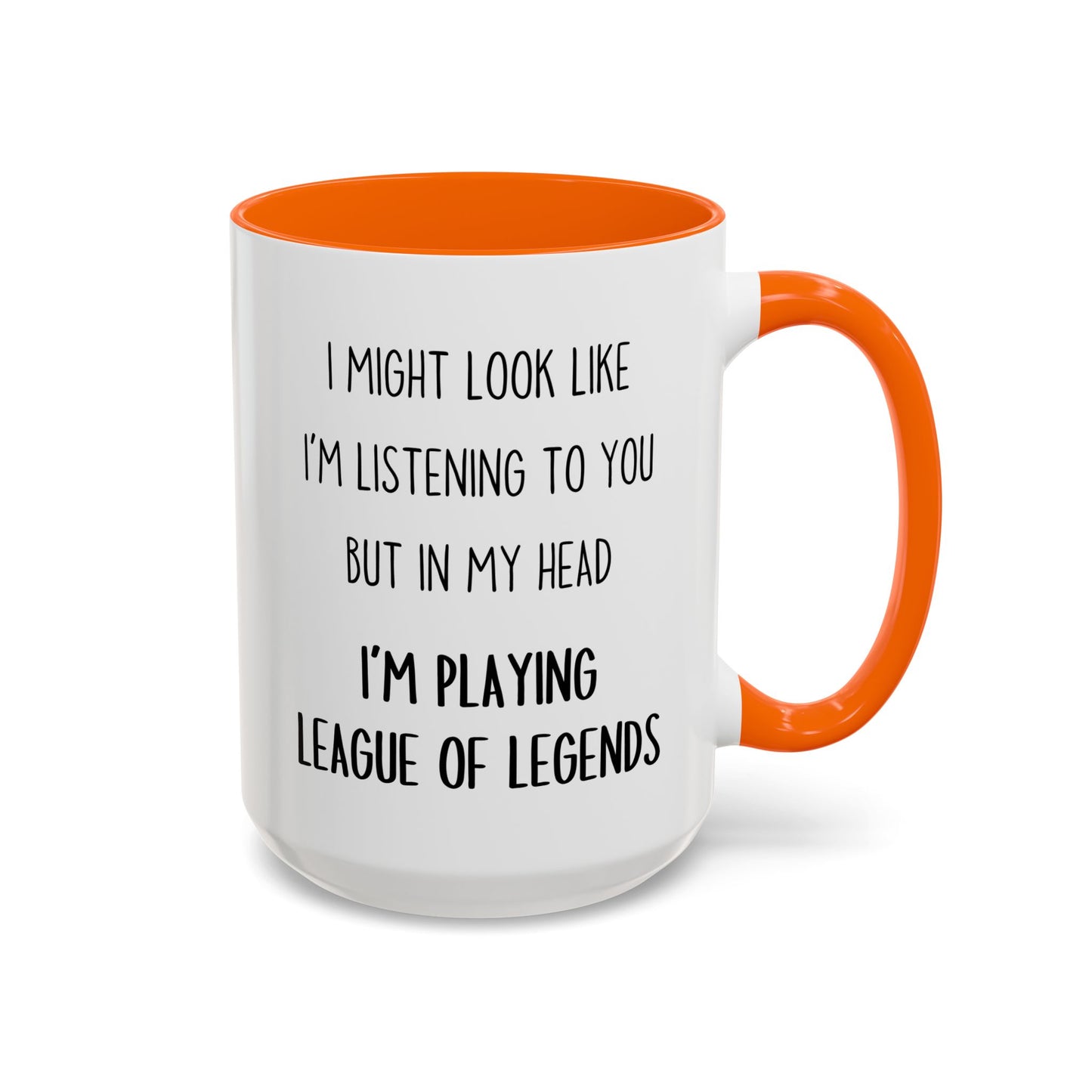 I Might Look Like I’m Listening to You But in My Head I’m Playing League of Legends Mug – Funny Gamer Gift | Custom Made Coffee Cup