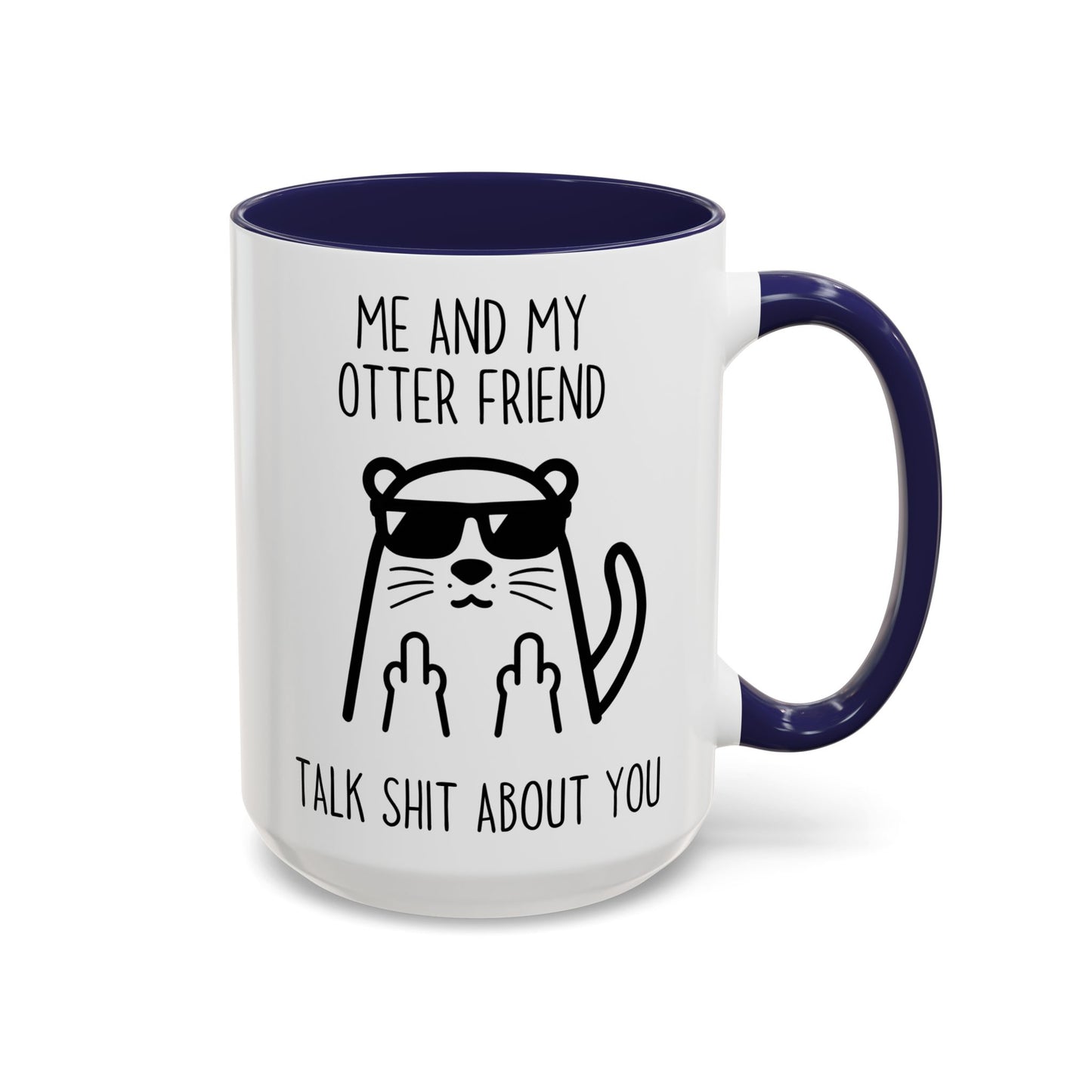 Me and My Otter Friend Talk Trash About You Mug | Funny Otter Coffee Cup | Custom Made Animal Lover Gift