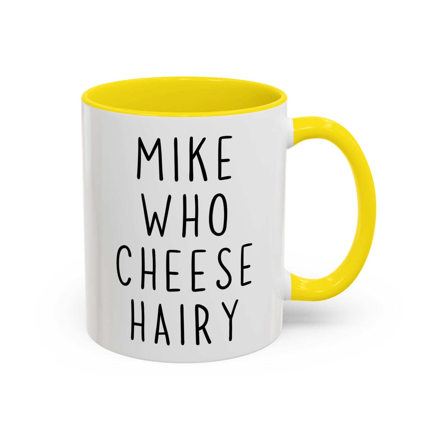 Mike Who Cheese Hairy Mug | Funny Phrase Mug | Custom Made Silly Wordplay Coffee Cup