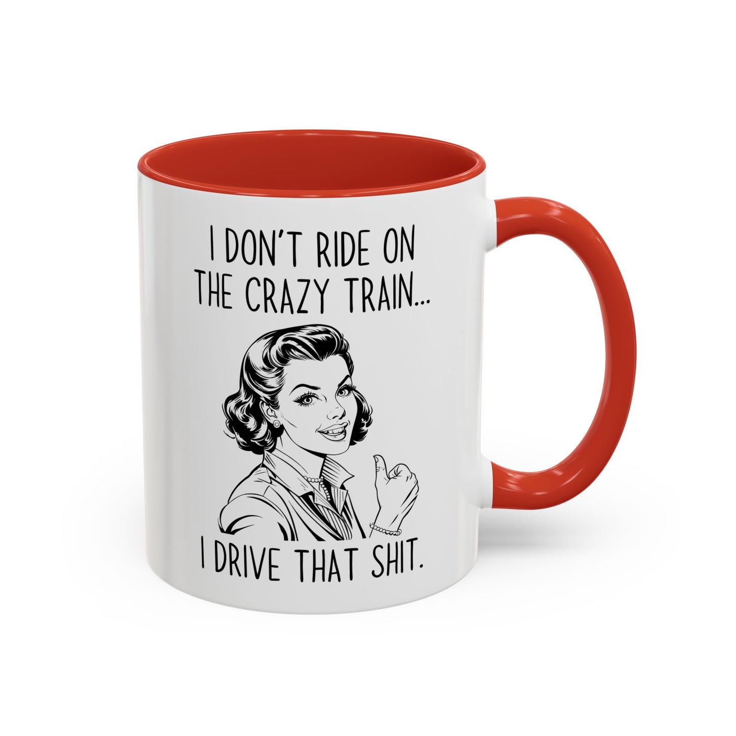 I Don’t Ride the Crazy Train, I Drive It Mug | Funny Coffee Cup | Custom Made Sassy Gift